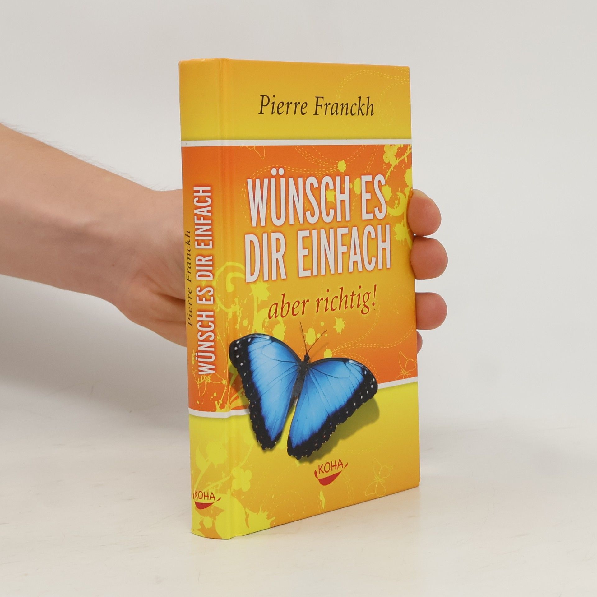 Pierre Franckh Wünsch es dir einfach - aber richtig