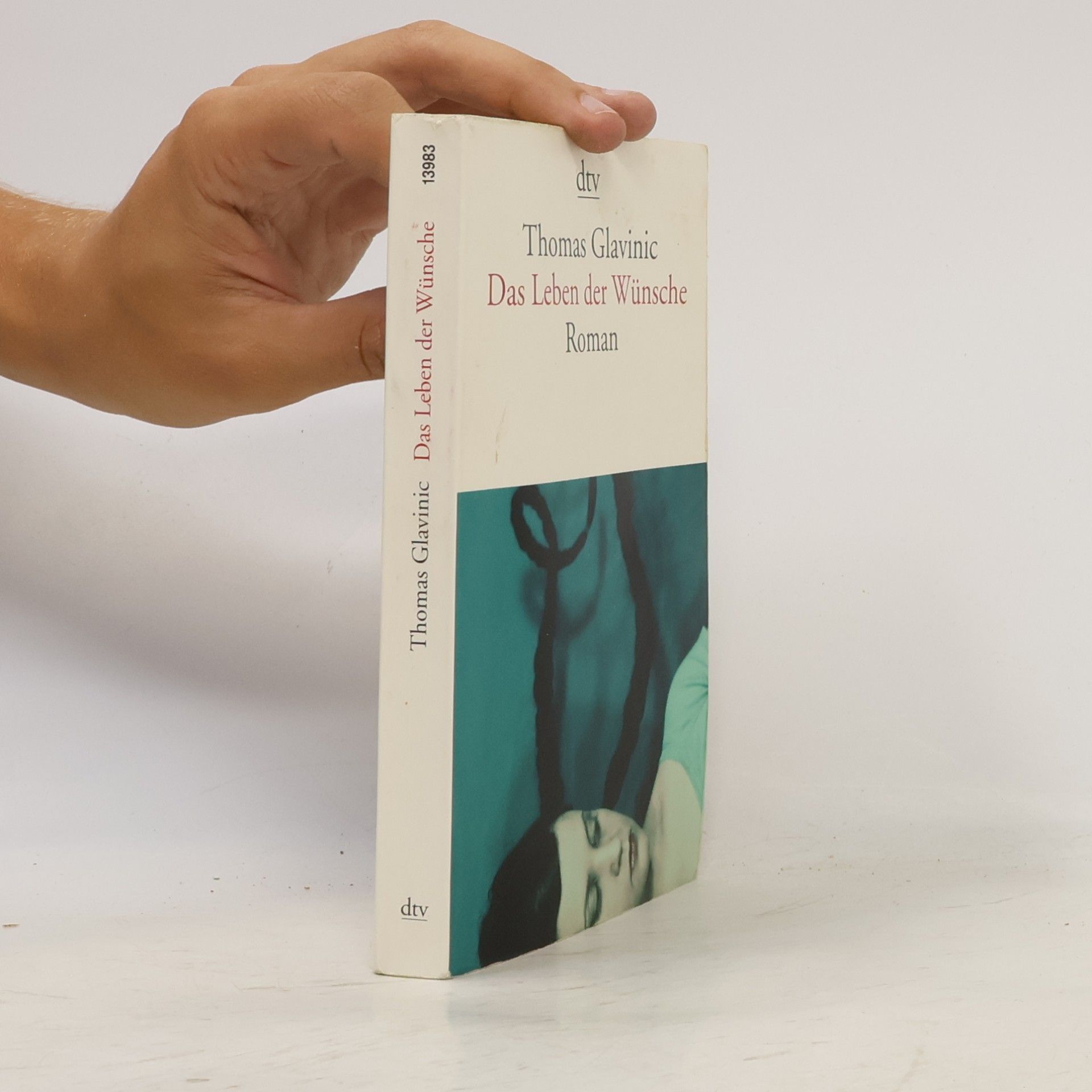 Thomas Glavinic Das Leben der Wünsche : Roman