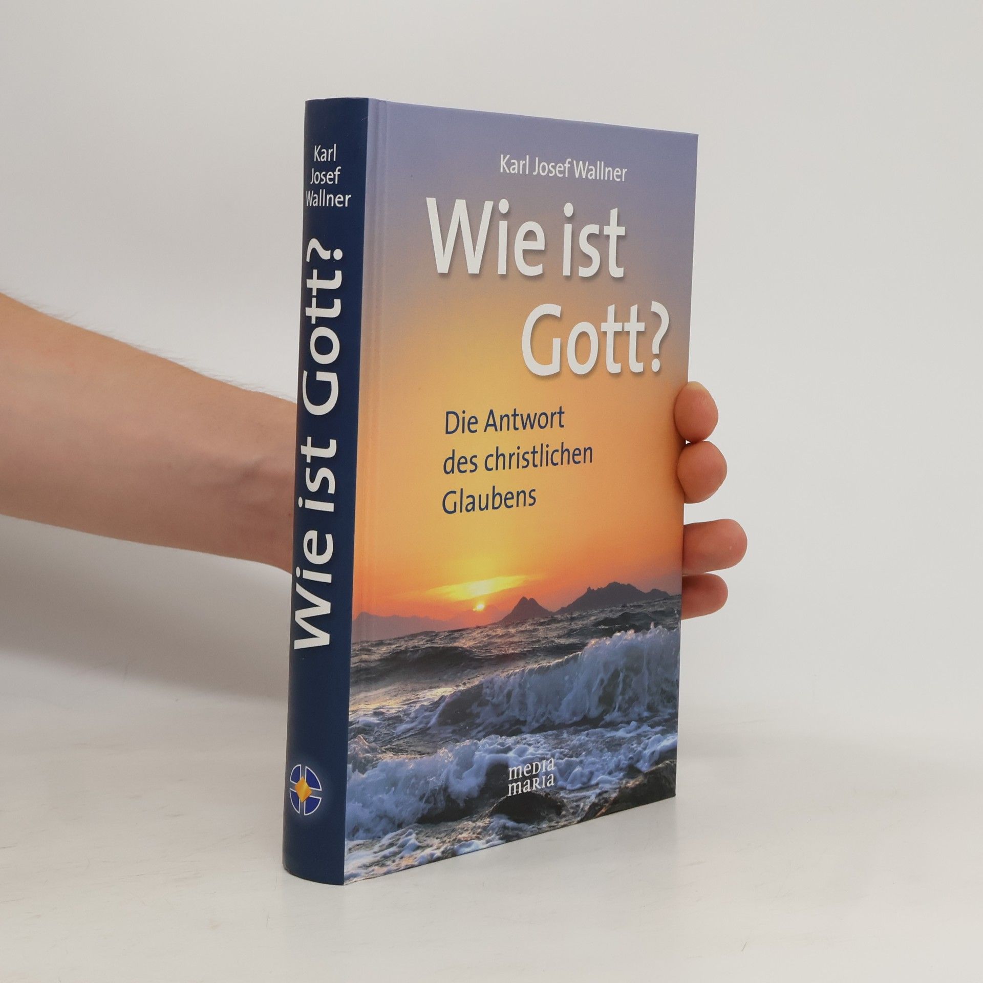 Karl Josef Wallner Wie ist Gott?