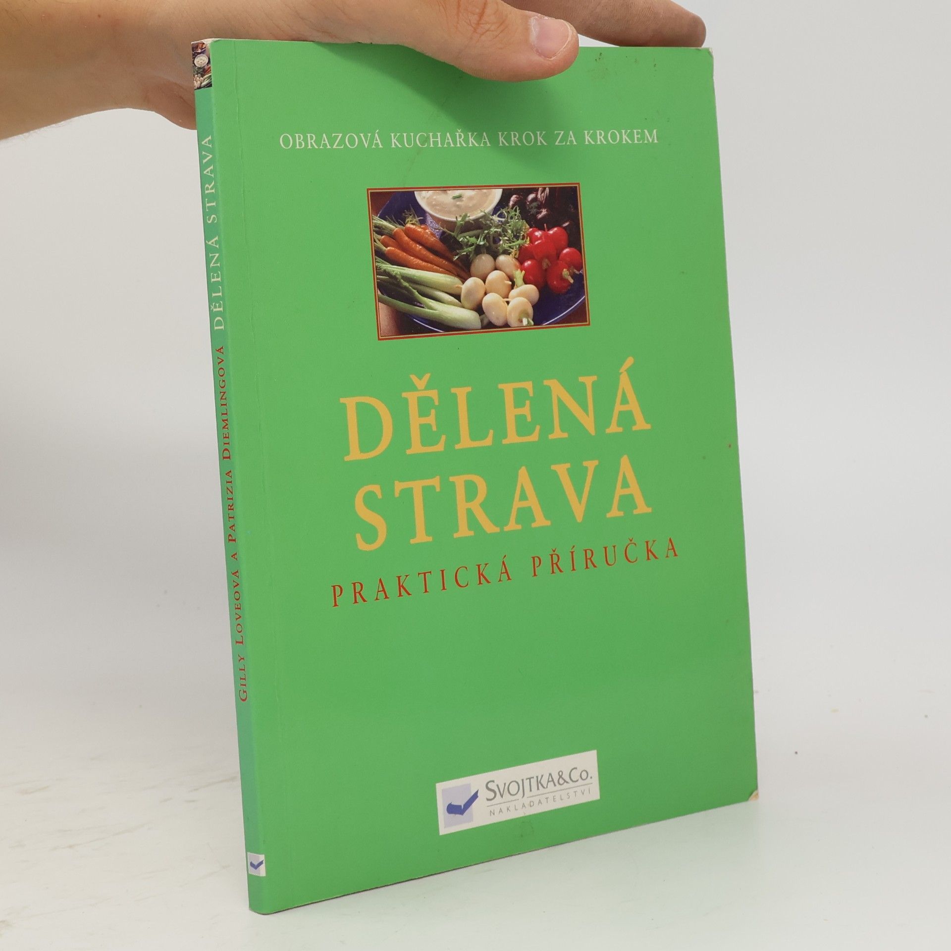 Gilly Love Dělená strava: Přes 70 rychlých a výtečných receptů založených na prosté a zdravé Hayově dietě