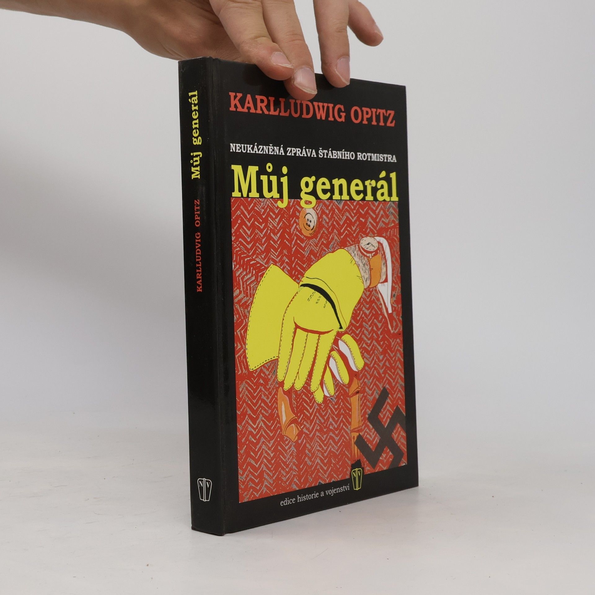 Karlludwig Opitz Můj generál: Neukázněná zpráva štábního rotmistra