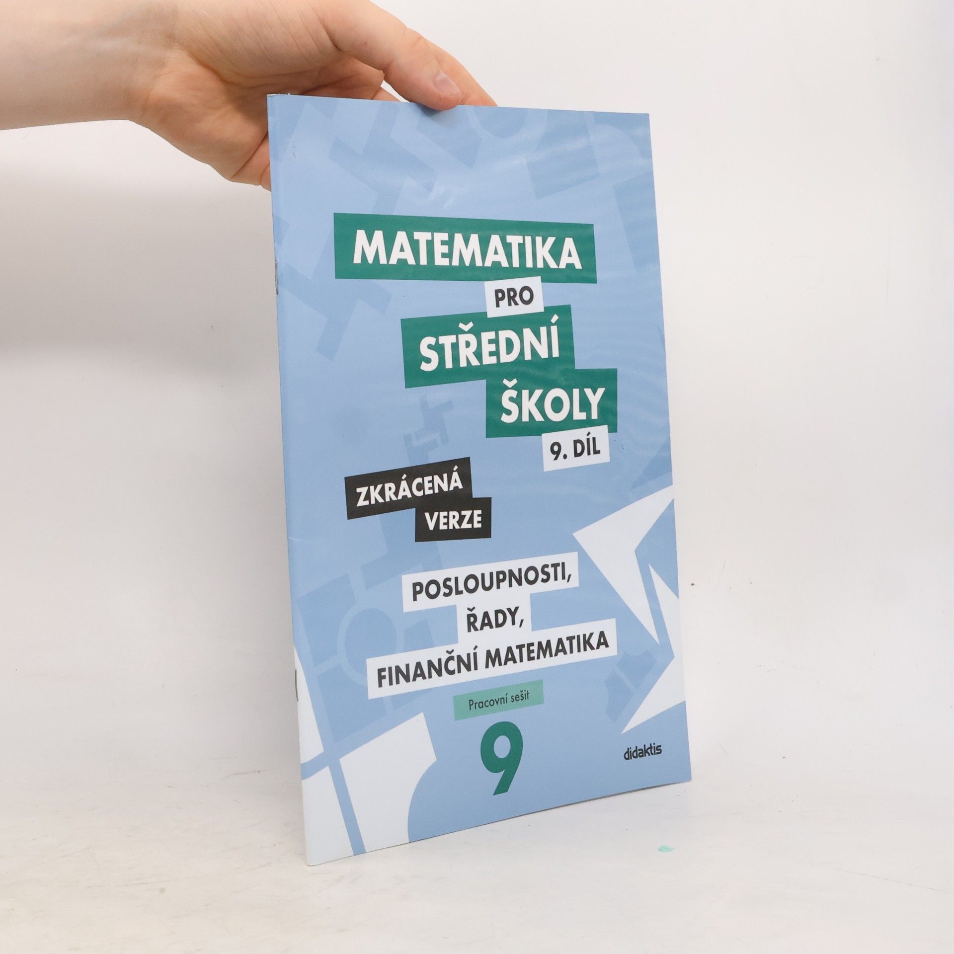 Collectif d'auteurs Matematika pro střední školy 9. díl: Posloupnosti, řady, finanční matematika - zkrácená verze