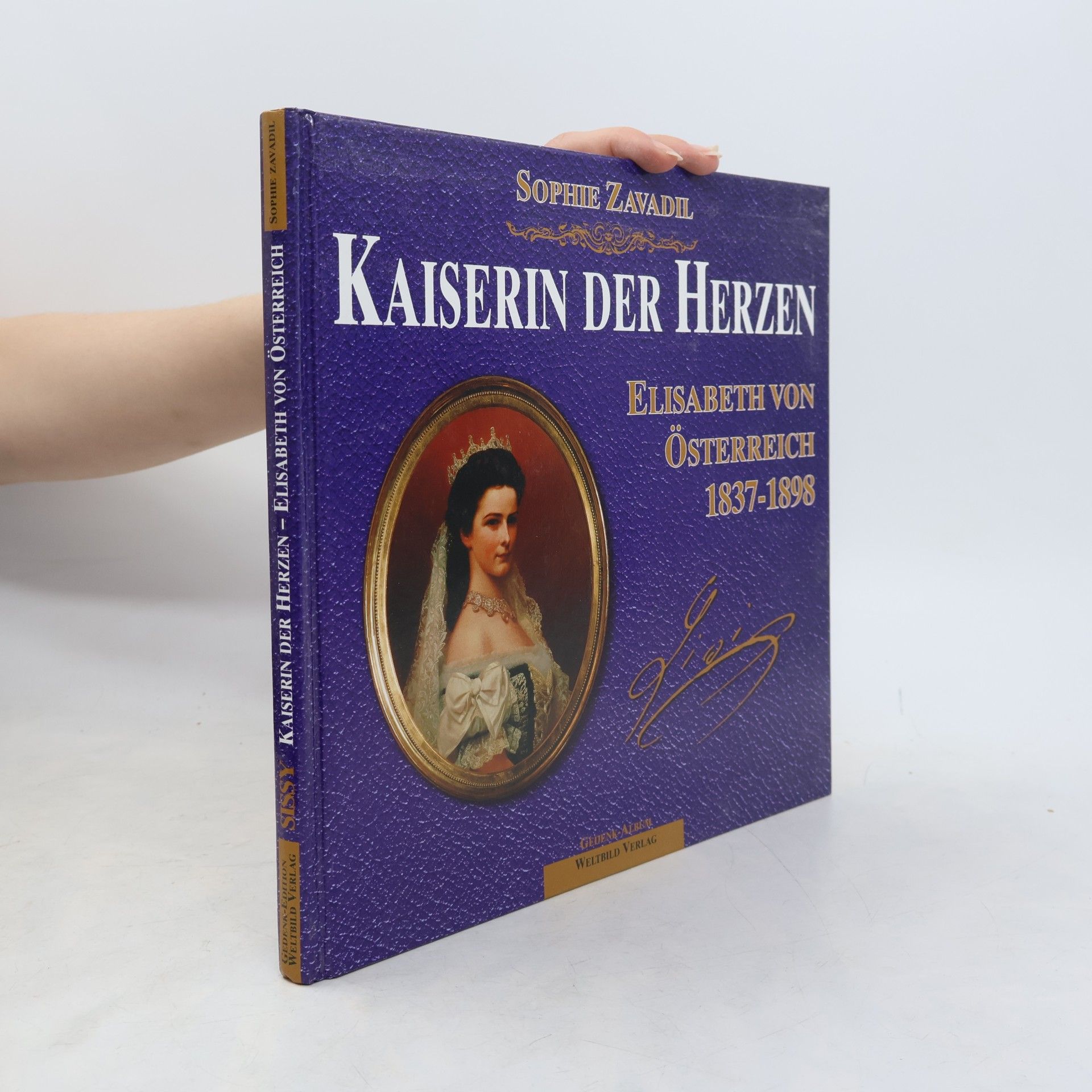 Sophie Zavadil Kaiserin der Herzen. Elisabeth von Österreich 1837-1898