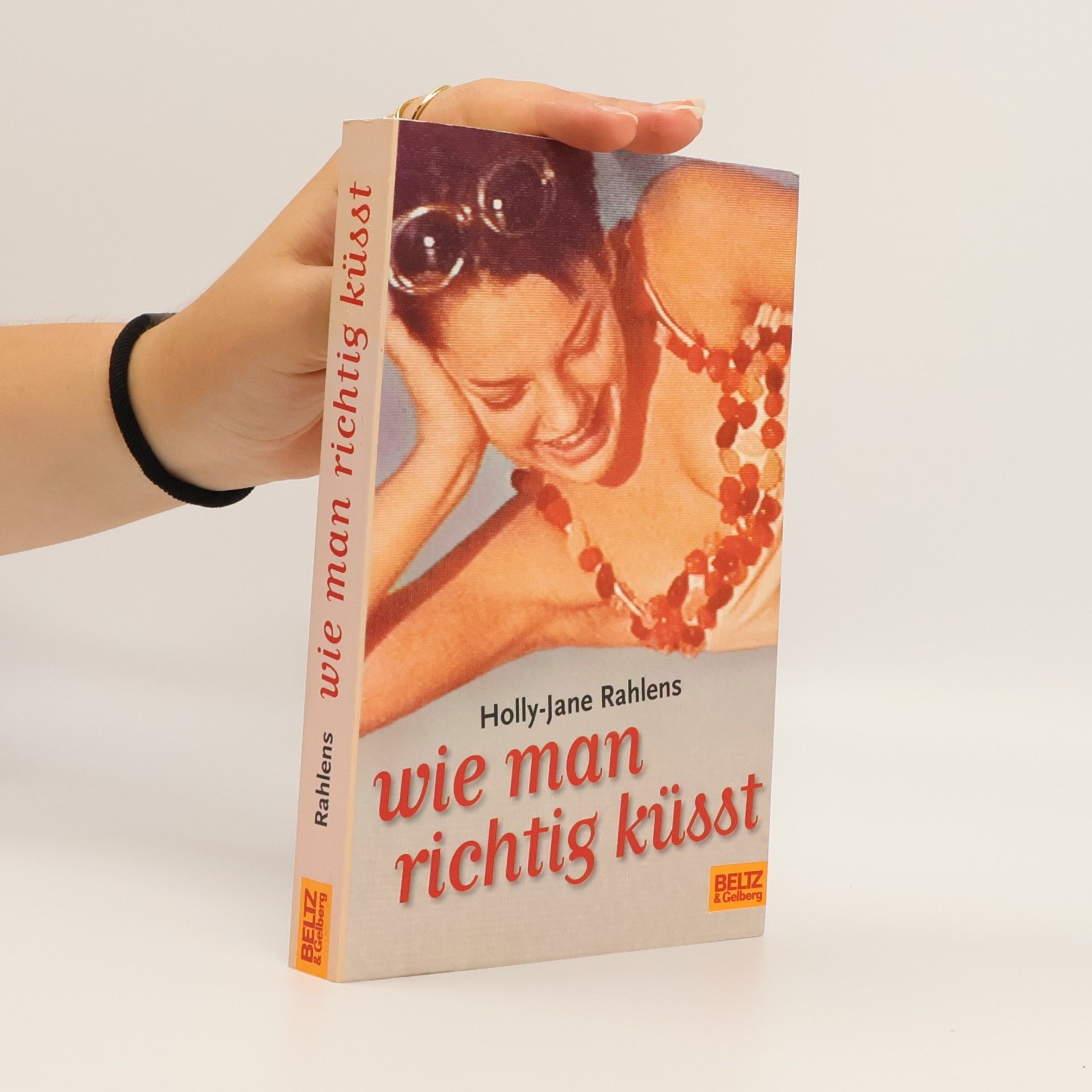 Holly-Jane Rahlens Wie man richtig küsst