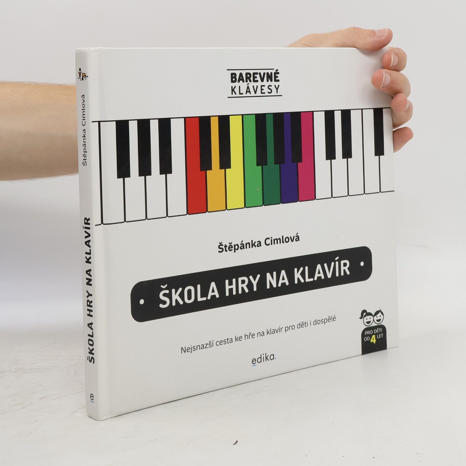 Štěpánka Cimlová Škola hry na klavír : nejsnazší cesta ke hře na klavír pro děti i dospělé
