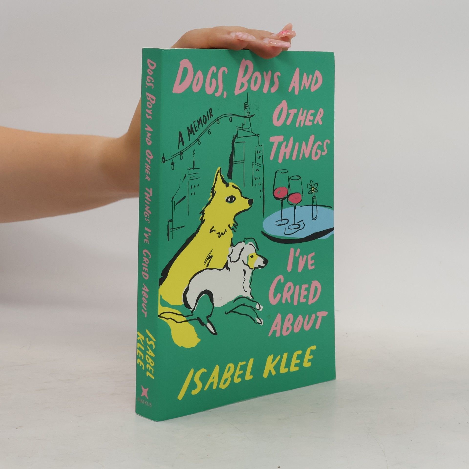 Isabel Klee Dogs, Boys and Other Things I've Cried About