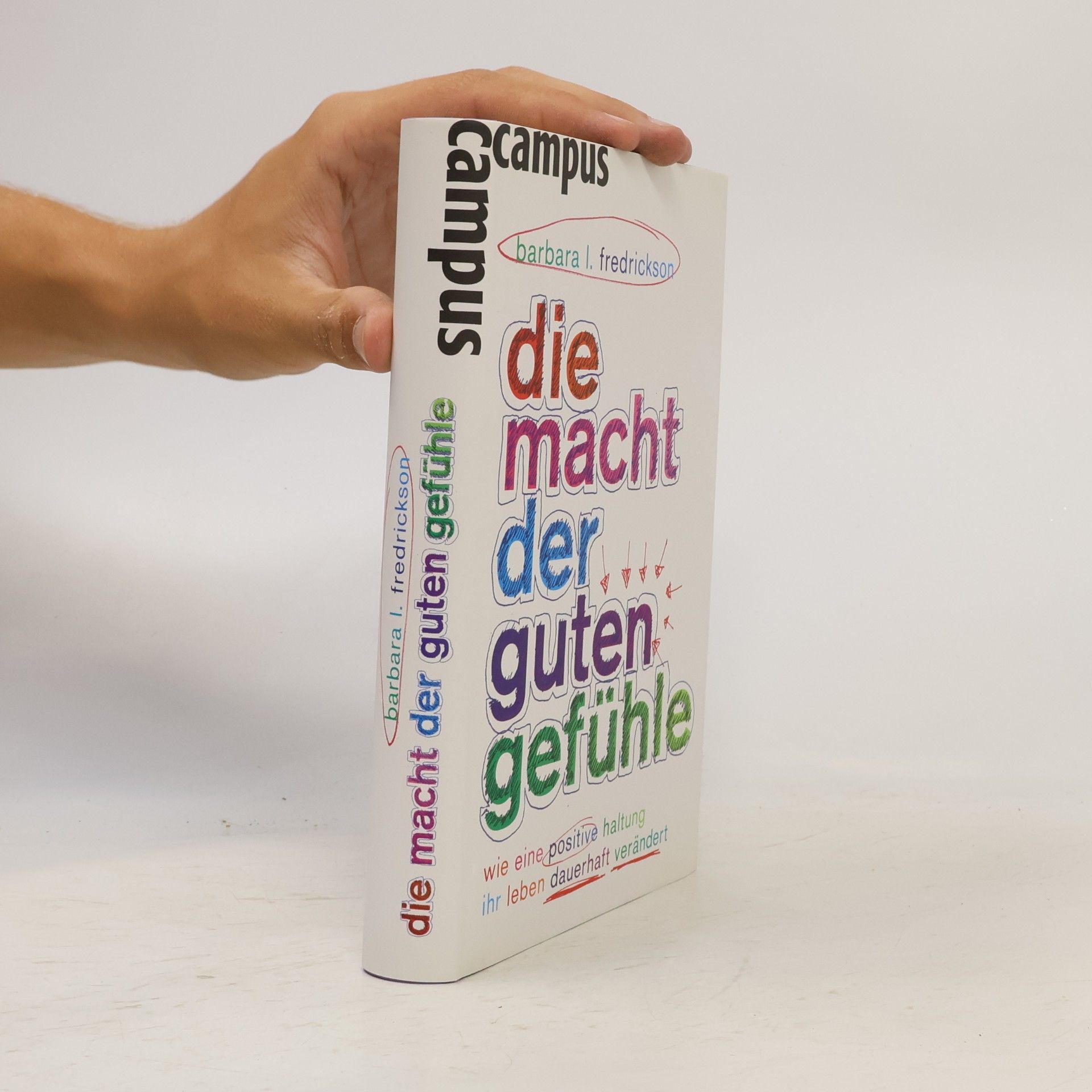 Barbara L. Fredrickson Die Macht der guten Gefühle