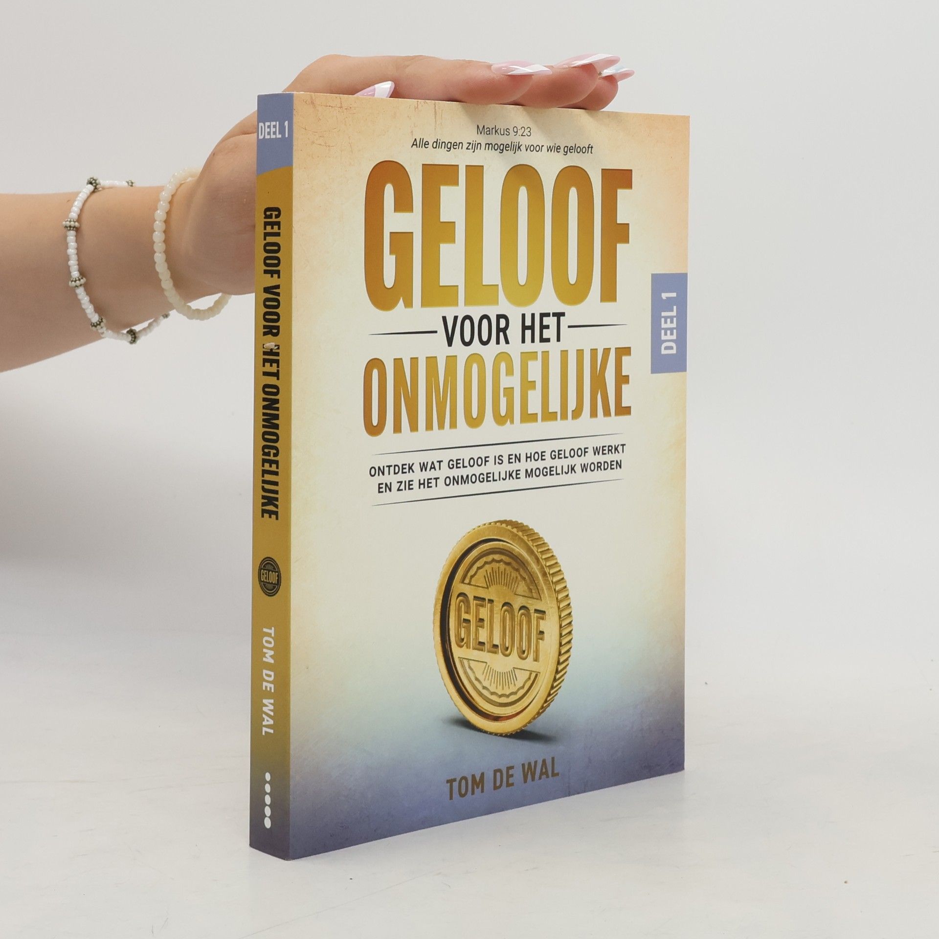 Tom de Wal Geloof voor het Onmogelijke 1