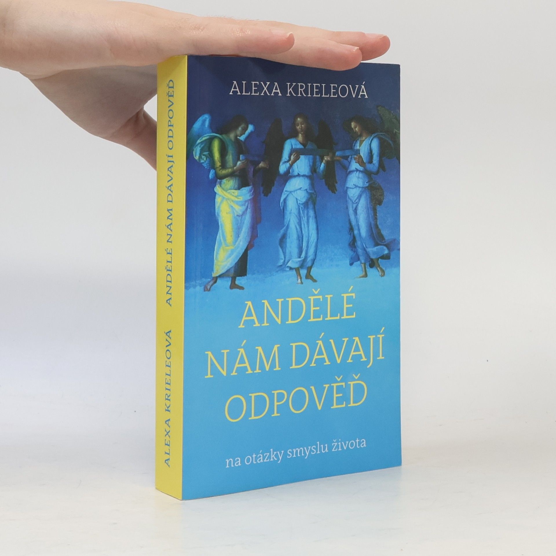 Alexa Kriele Andělé nám dávají odpověď na otázky smyslu života