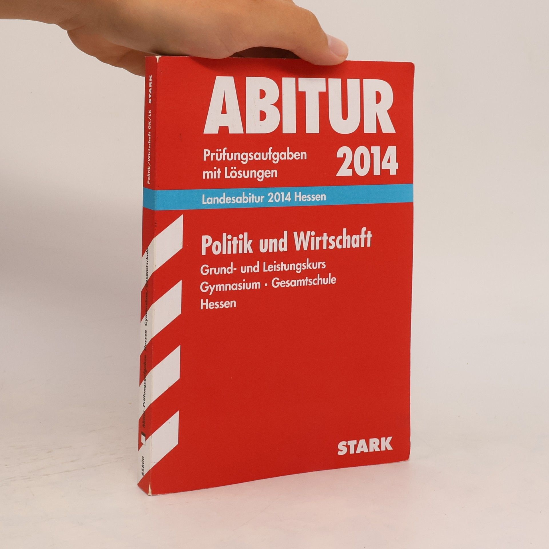 Thomas von Machui Abitur-Prüfungsaufgaben Gymnasium Hessen / Landesabitur Politik und Wirtschaft Grund- und Leistungskurs 2014: Prüfungsaufgaben mit Lösungen.: 2010-2013