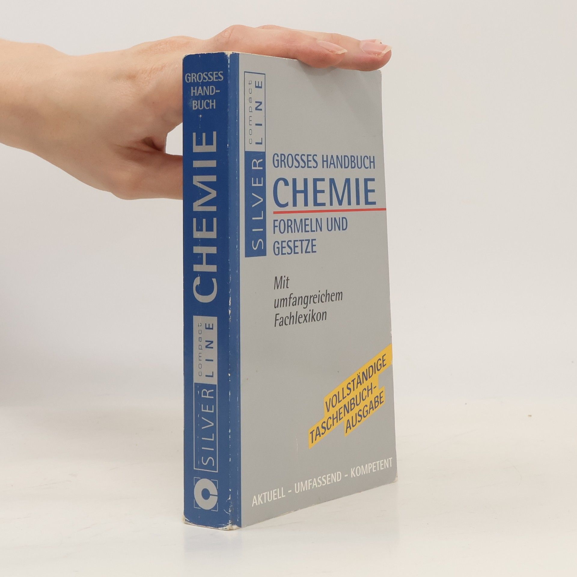 Horst Schaschke Großes Handbuch Chemie. Formeln und Gesetze. Mit umfangreichem Fachlexikon. Vollständige Taschenbuchausgabe. Silverline compact.