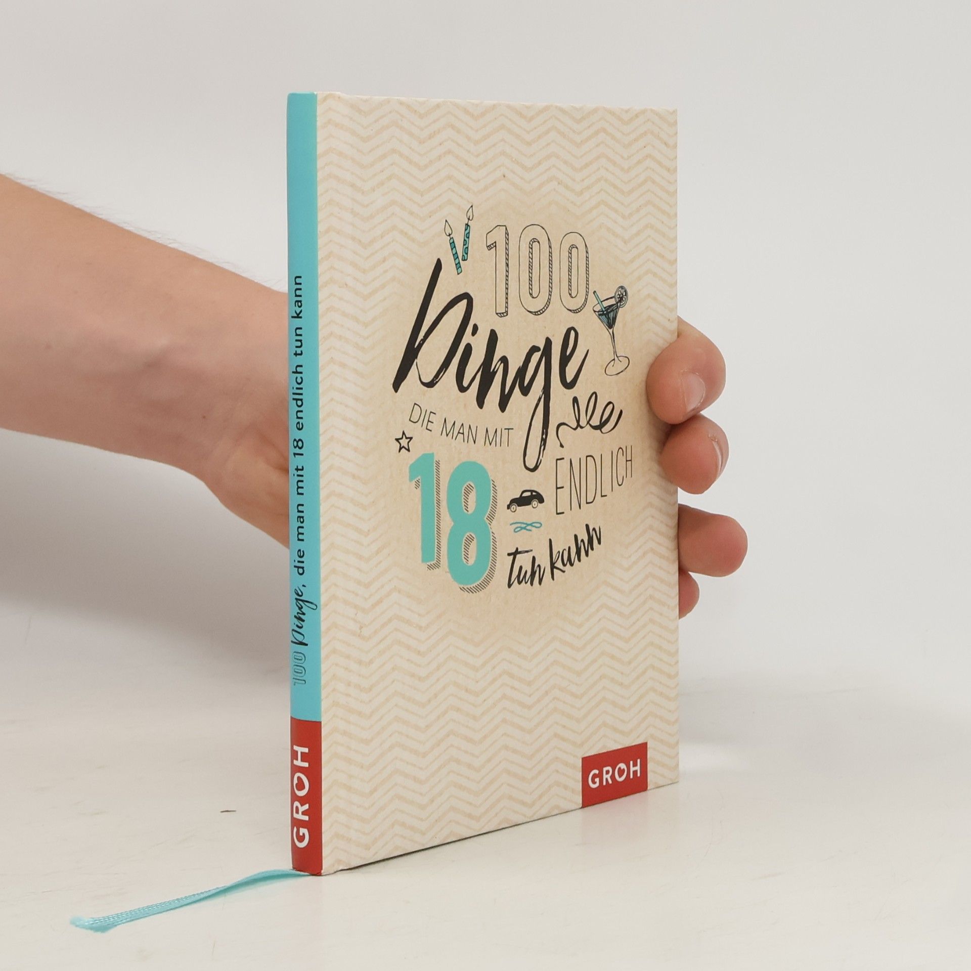 100 Dinge, die man mit 18 endlich tun kann