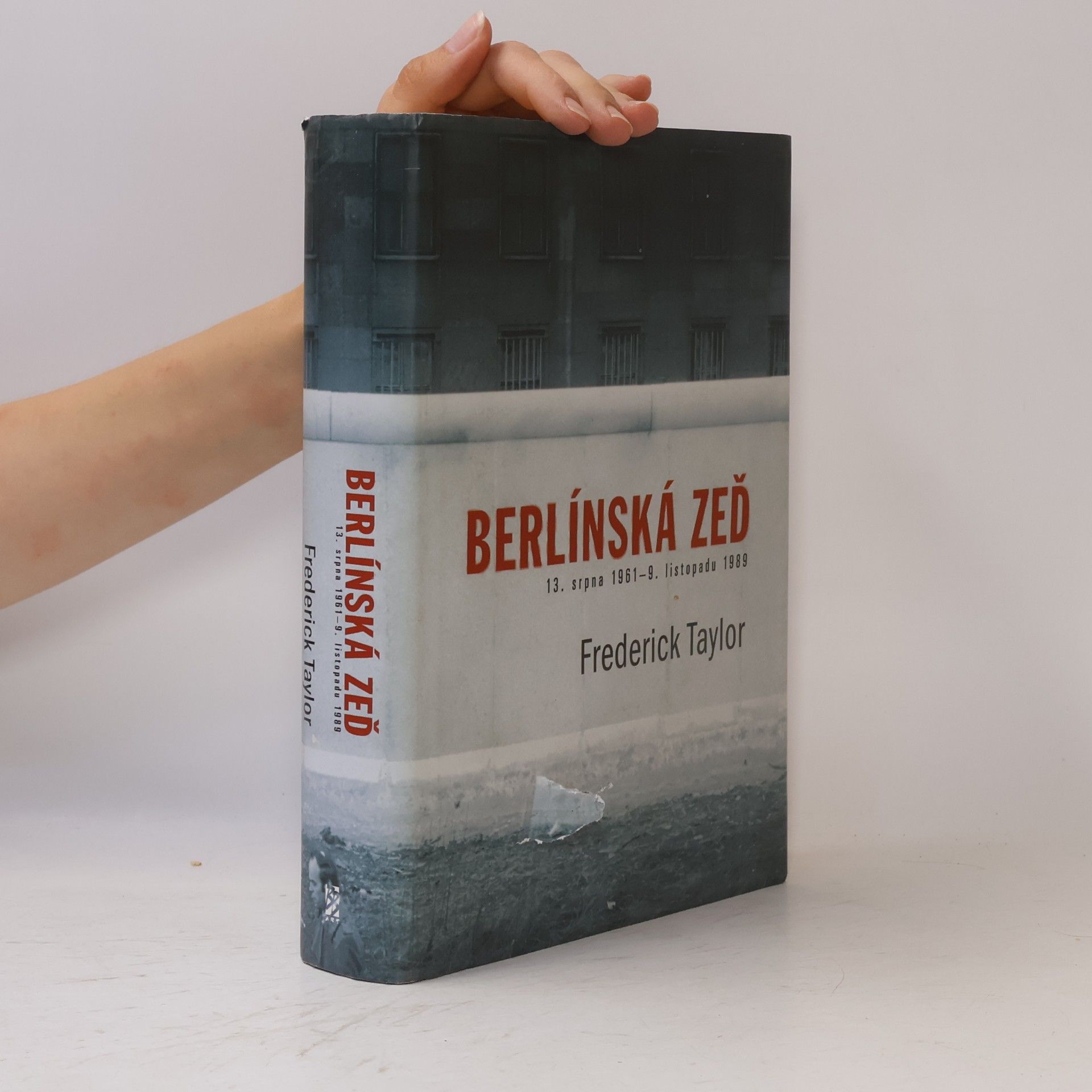 Frederick Taylor Berlínská zeď. 13. srpna 1961 - 9. listopadu 1989