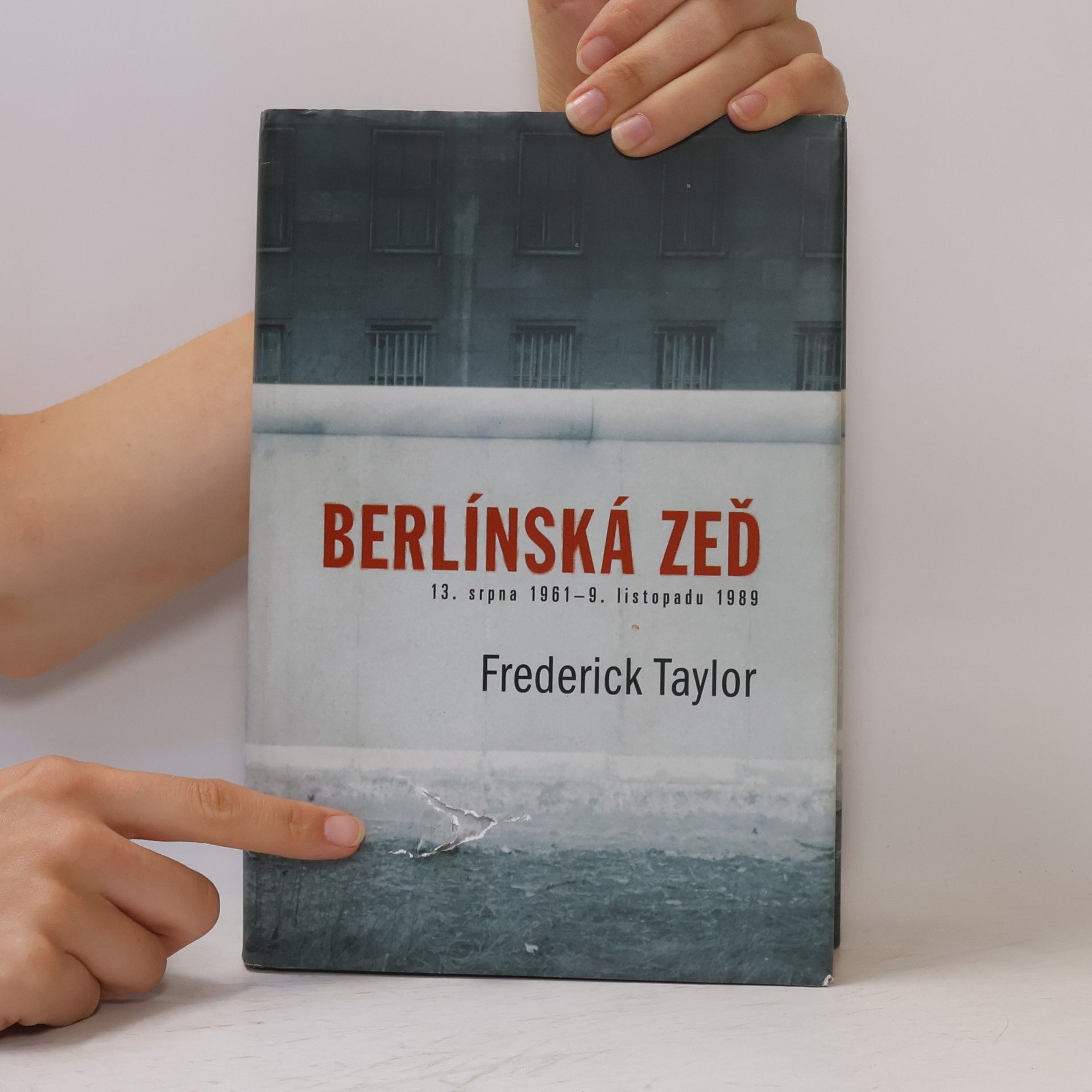 Frederick Taylor Berlínská zeď. 13. srpna 1961 - 9. listopadu 1989