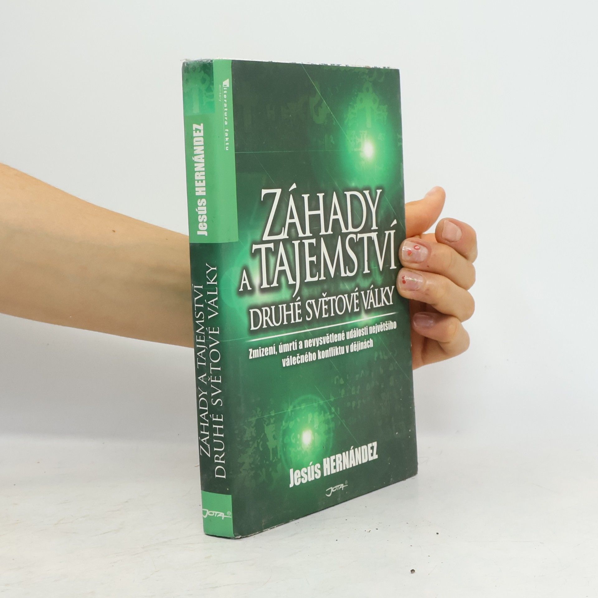Jesús Hernández Martínez Záhady a tajemství druhé světové války : zmizení, úmrtí a nevysvětlené události největšího válečného konfliktu v dějinách