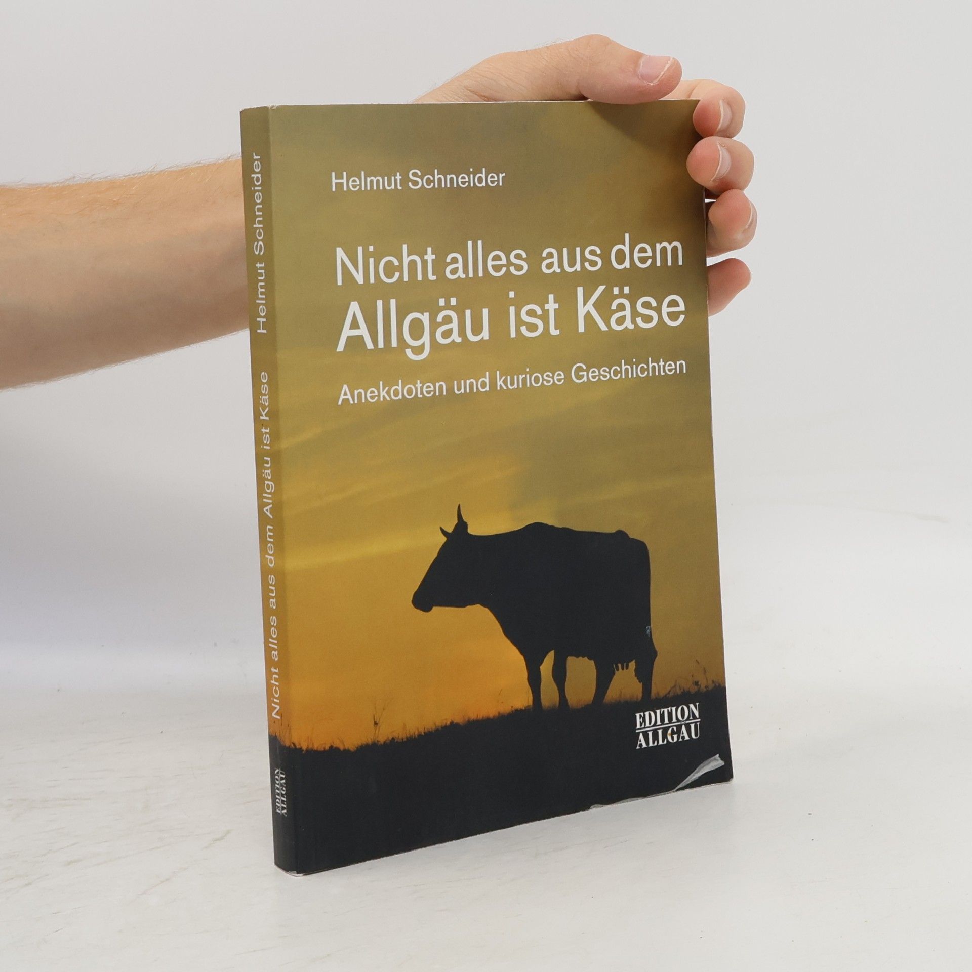 Helmut Schneider Nicht alles aus dem Allgäu ist Käse
