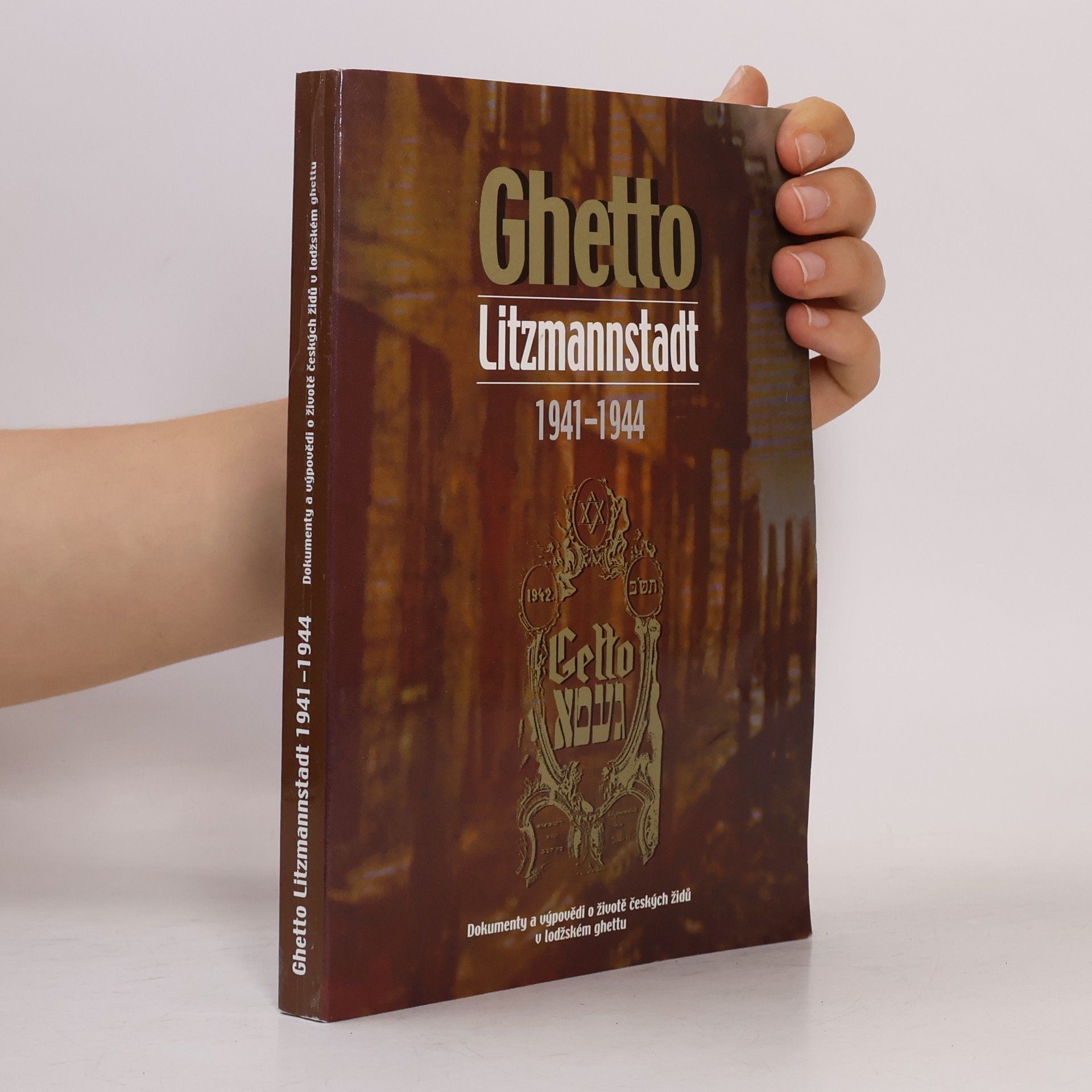 Richard Seemann Ghetto. Litzmannstadt 1941 - 1944. Dokumenty a vypovědi o životě českých židů v lodžském ghettu.