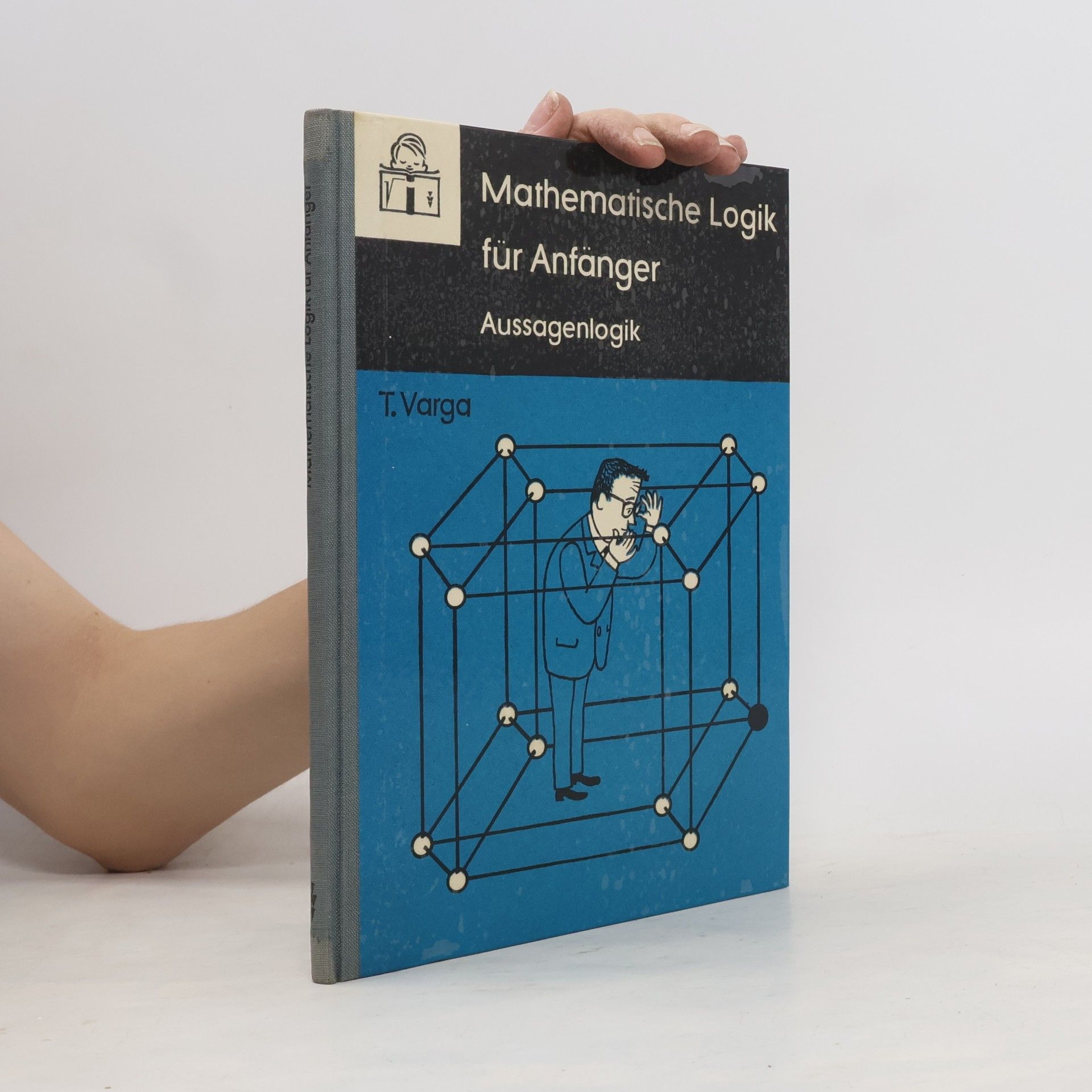 Tamás Varga Mathematische Logik für Anfänger Aussagenlogik