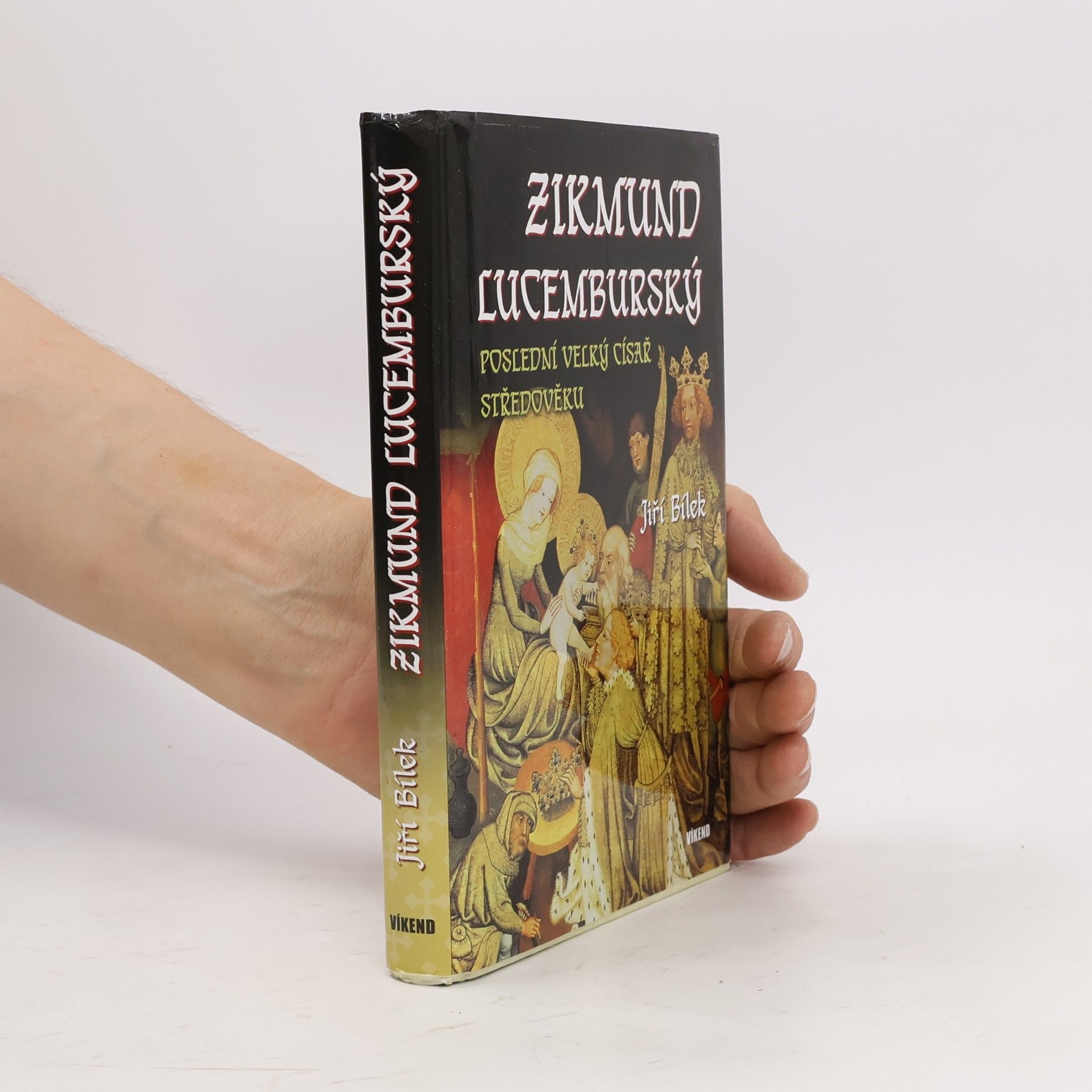 Jiří Bílek Zikmund Lucemburský – Poslední velký císař středověku