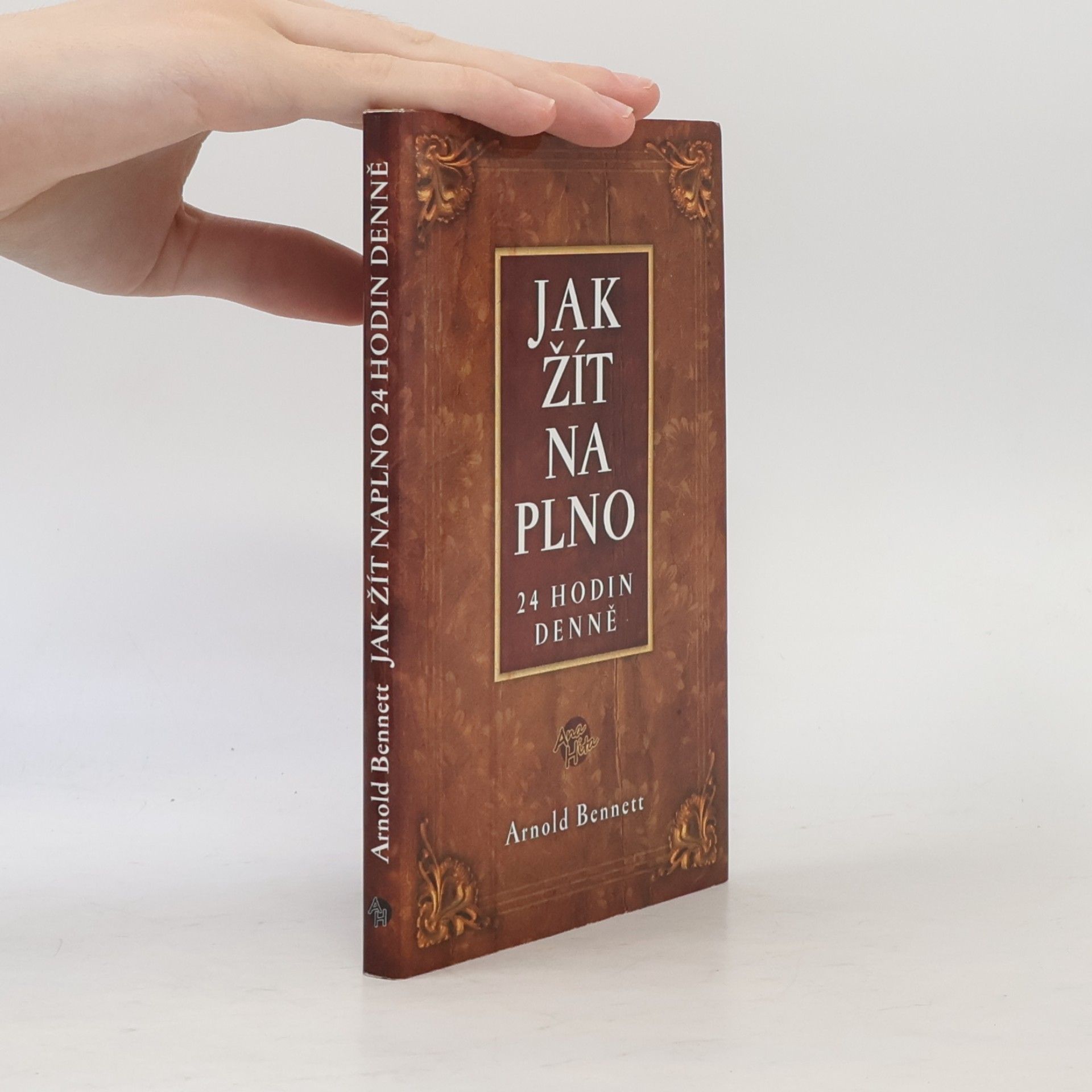 Arnold Bennett Jak žít naplno 24 hodin denně