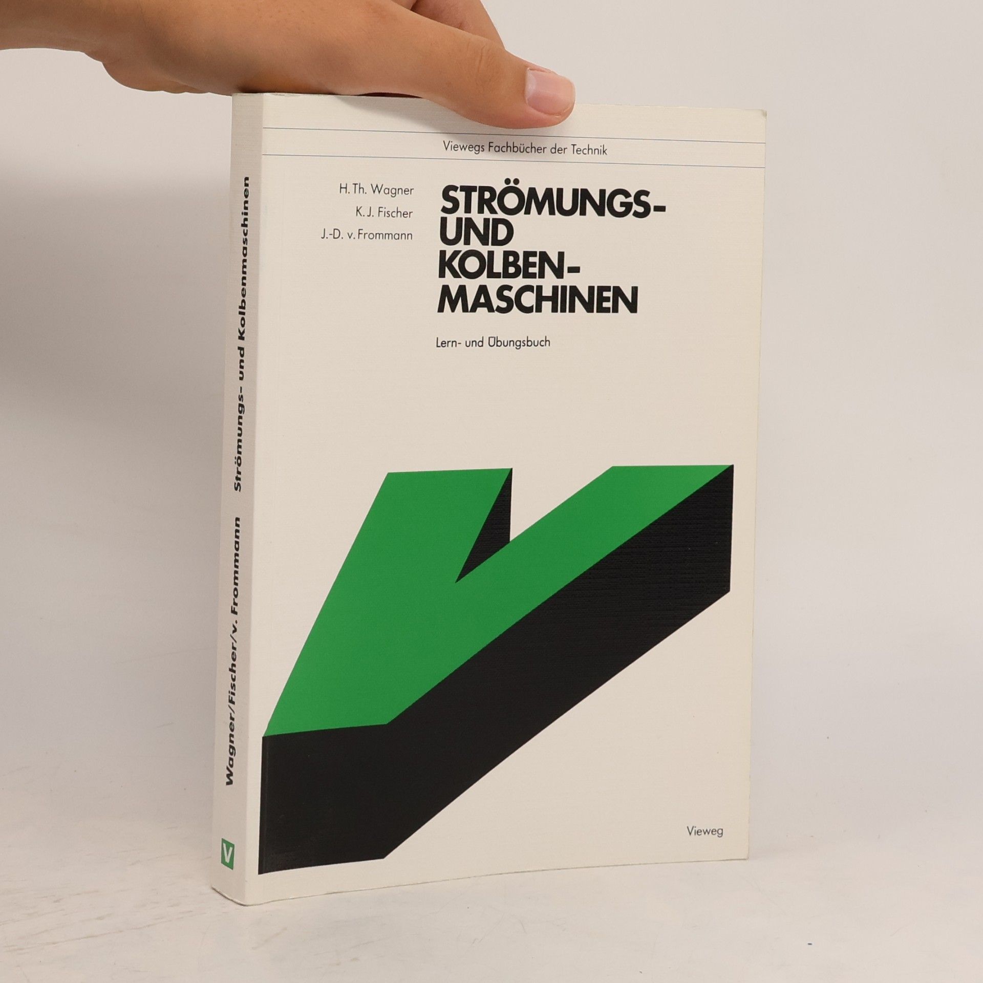 Joachim-Dietrich von Frommann Viewegs Fachbücher der Technik: Strömungs- und Kolbenmaschinen