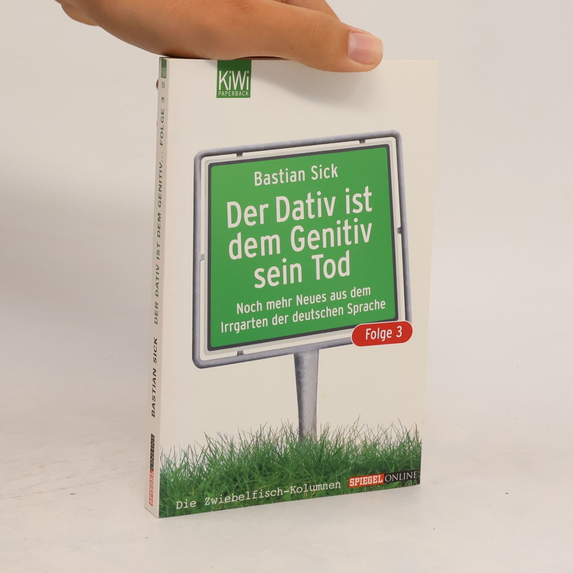 Bastian Sick Der Dativ ist dem Genitiv sein Tod. Folge 3, Noch mehr Neues aus dem Irrgarten der deutschen Sprache