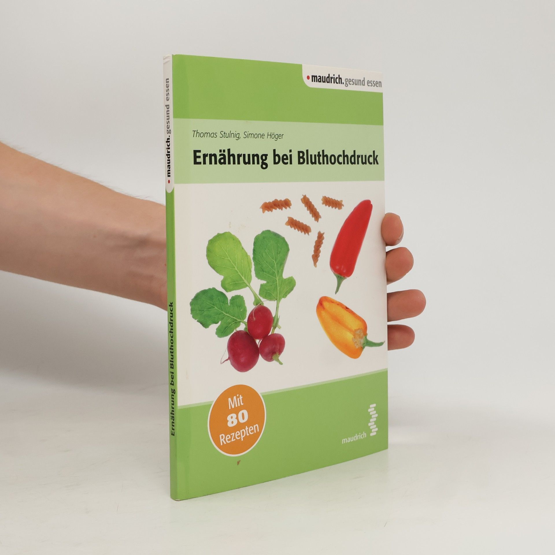 Thomas Michael Stulnig Maudrich. Gesund Essen: Ernährung bei Bluthochdruck