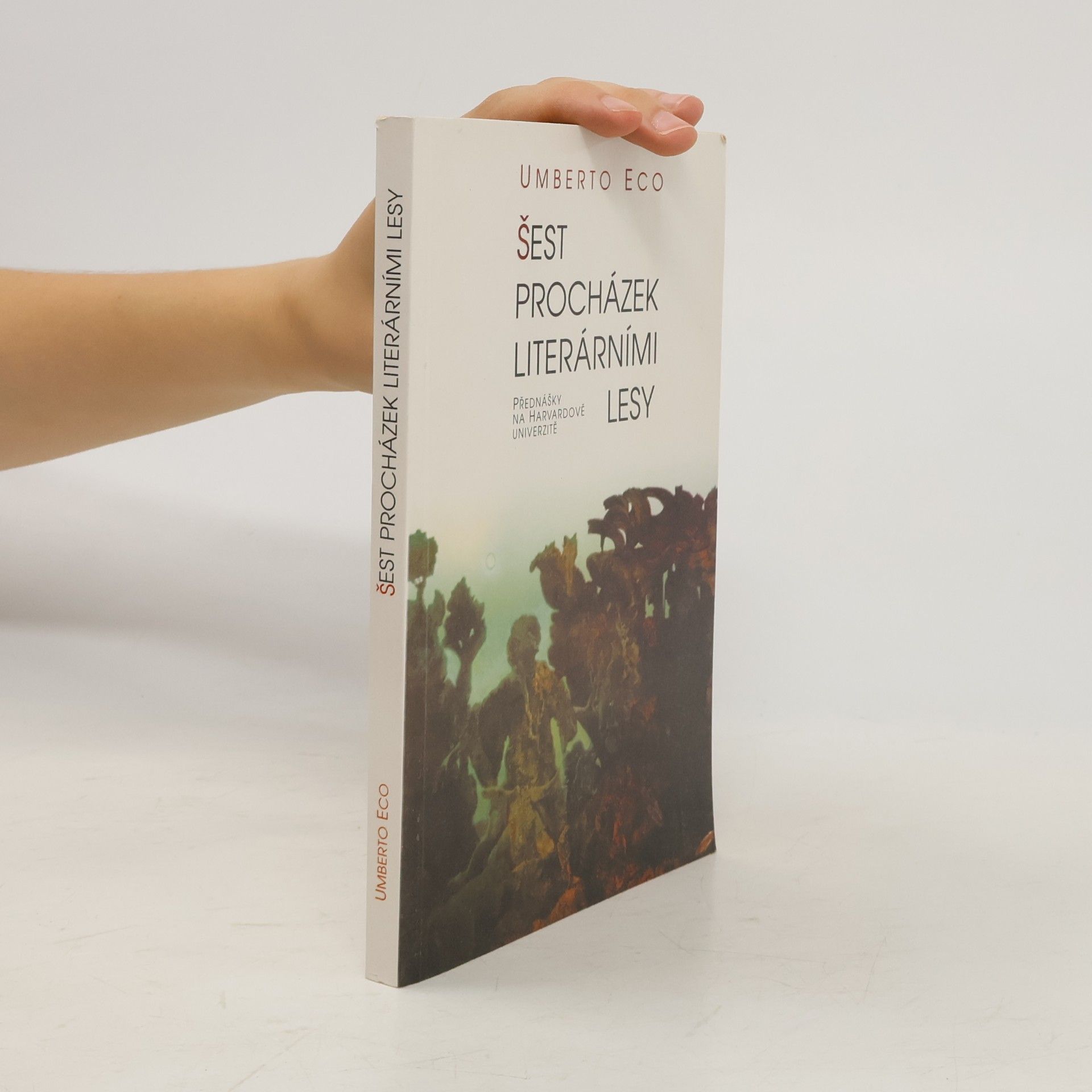 Umberto Eco Šest procházek literárními lesy. Přednášky na Harvardově univerzitě