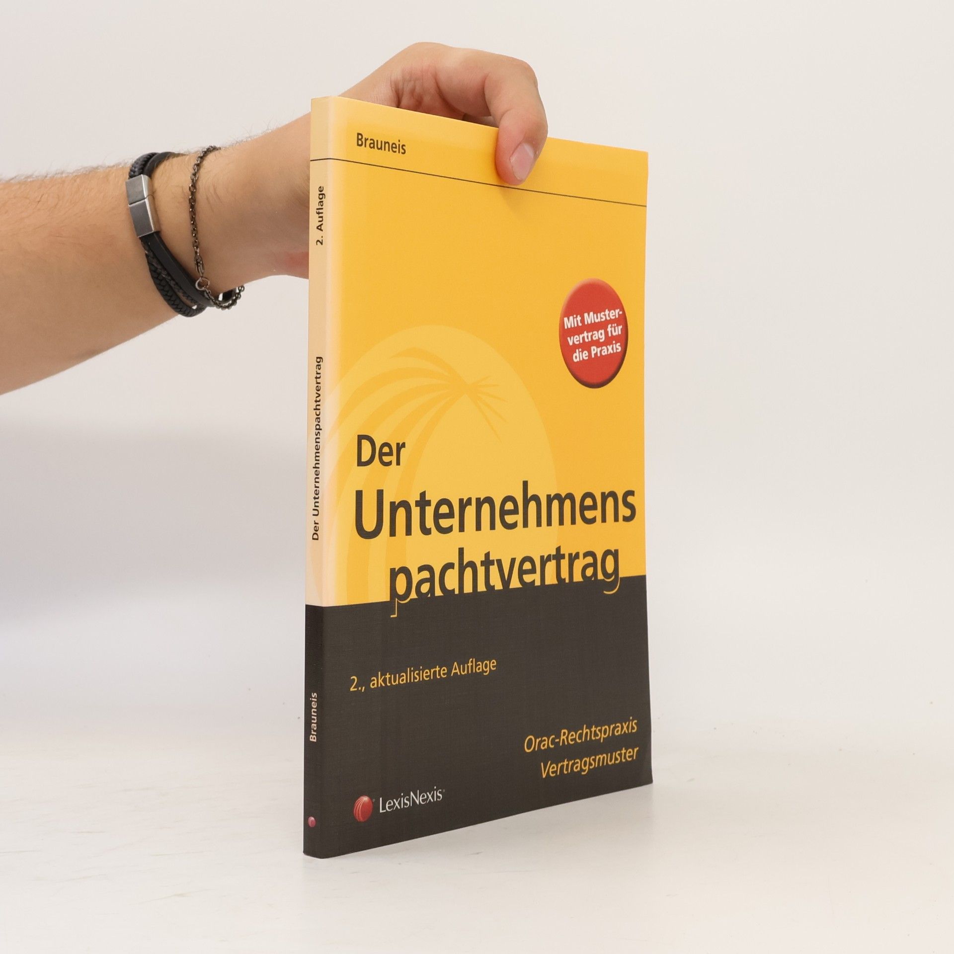 Arno Brauneis Orac-Rechtspraxis Vertragsmuster: Der Unternehmenspachtvertrag - 2., aktualisierte Auflage