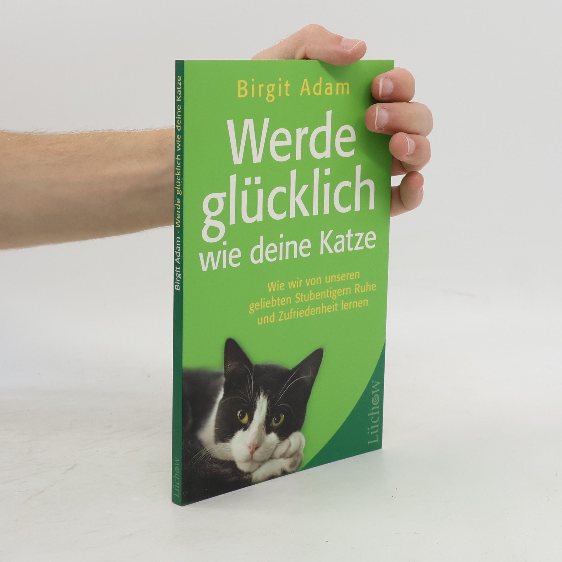 Birgit Adam Werde glücklich wie deine Katze