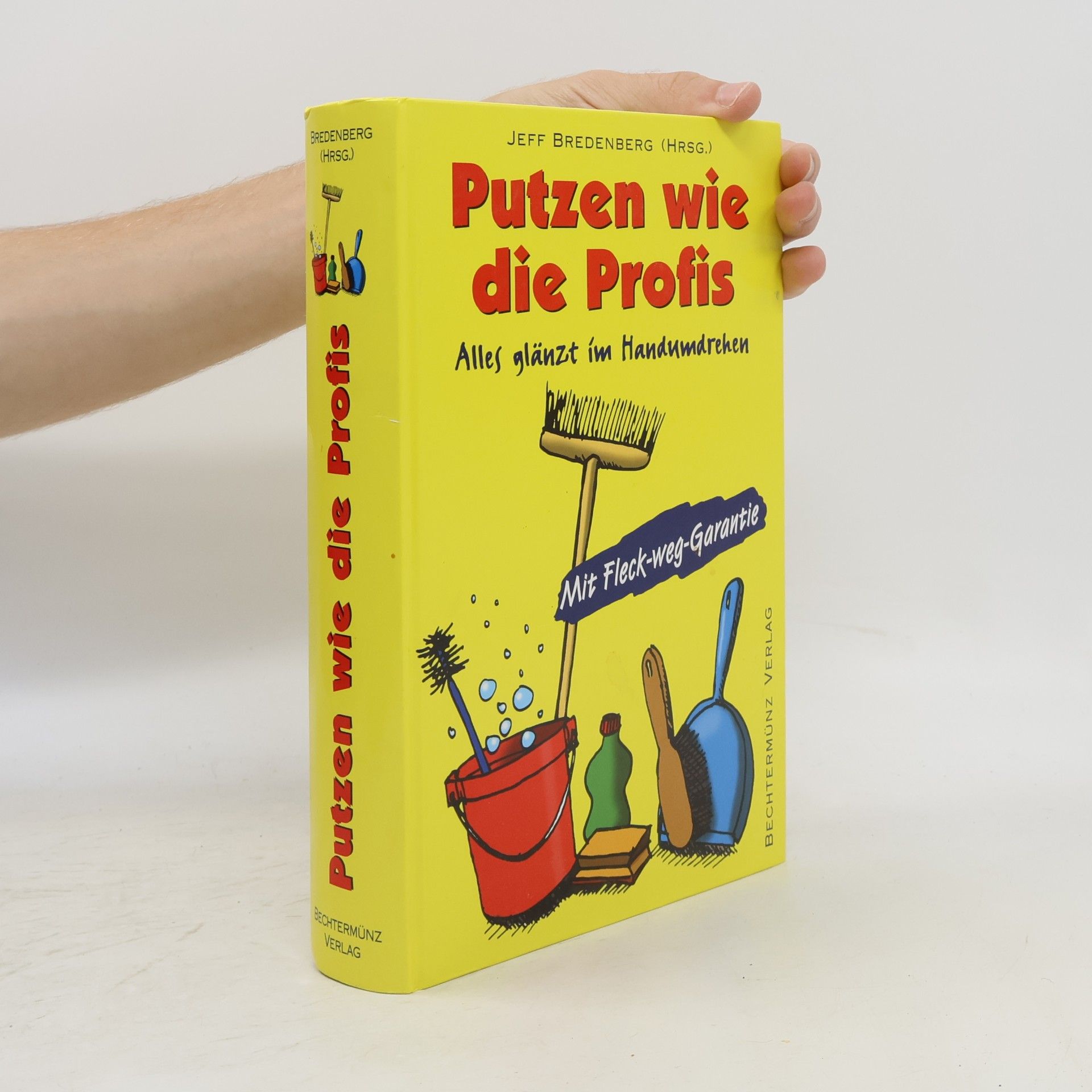 Jeff Bredenberg Putzen wie die Profis - Alles glänzt im Handumdrehen