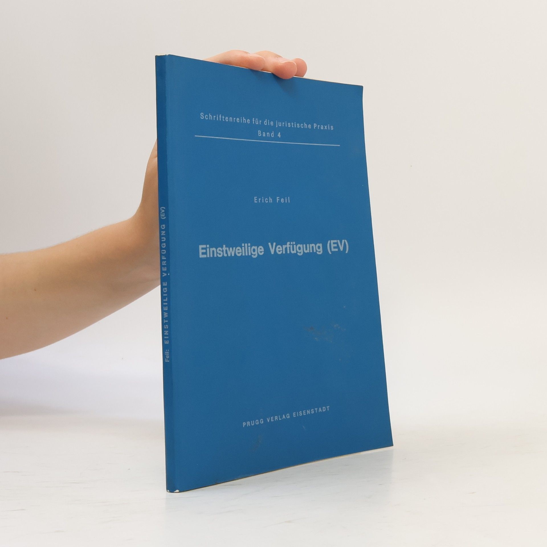 Schriftenreihe für die juristische Praxis - 4: Einstweilige Verfügung (EV)