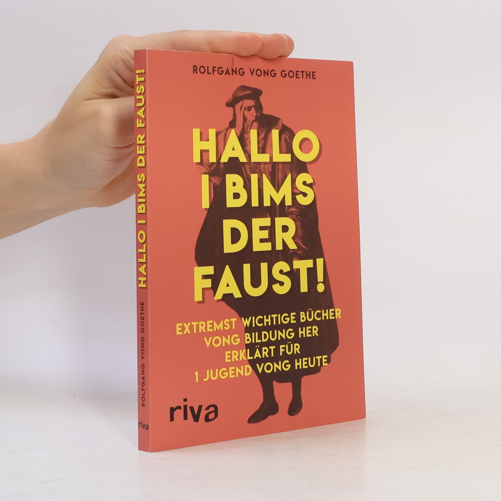 Rolfgang vong Goethe Hallo i bims der Faust!