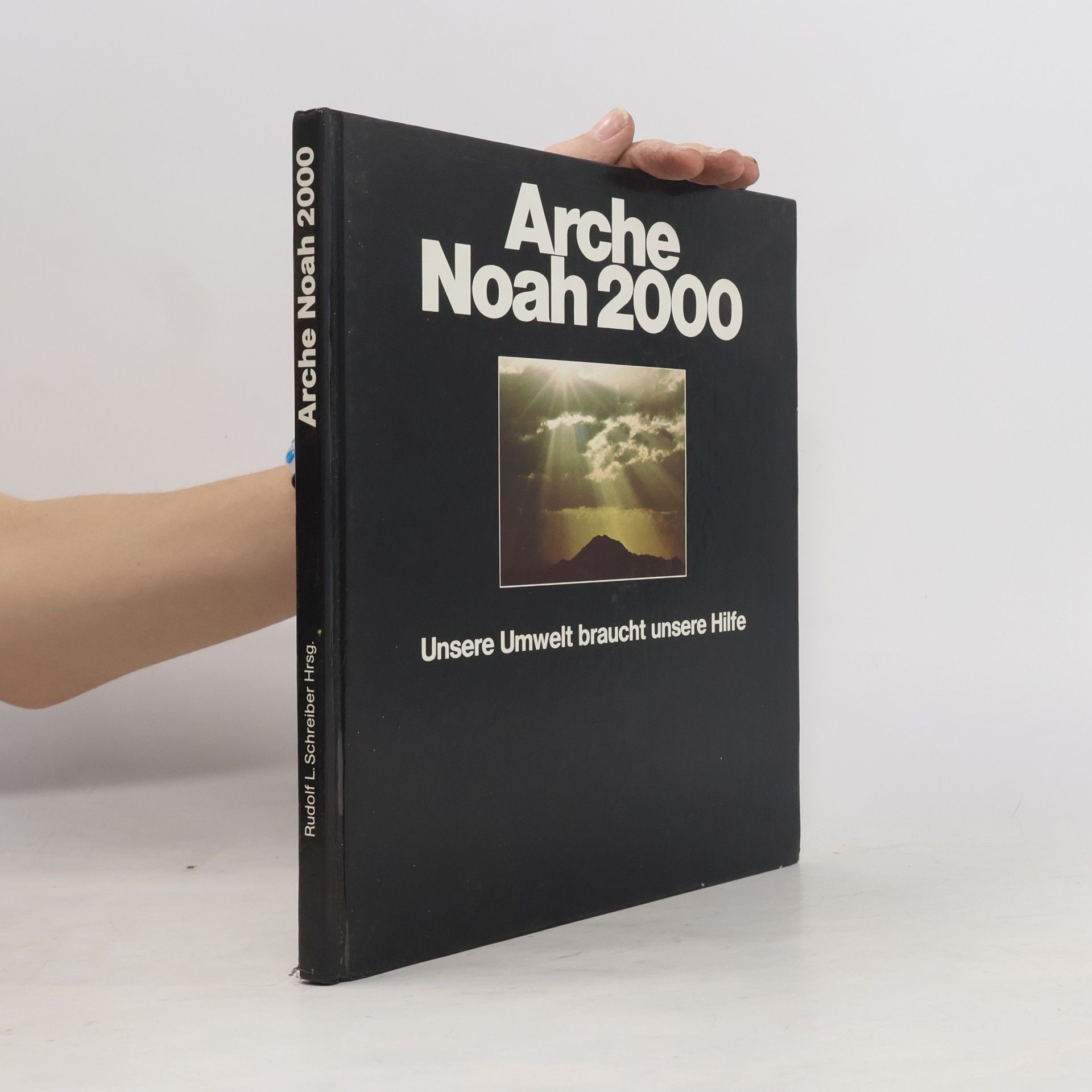 Autorenkollektiv Arche Noah 2000. Unsere Umwelt braucht unsere Hilfe
