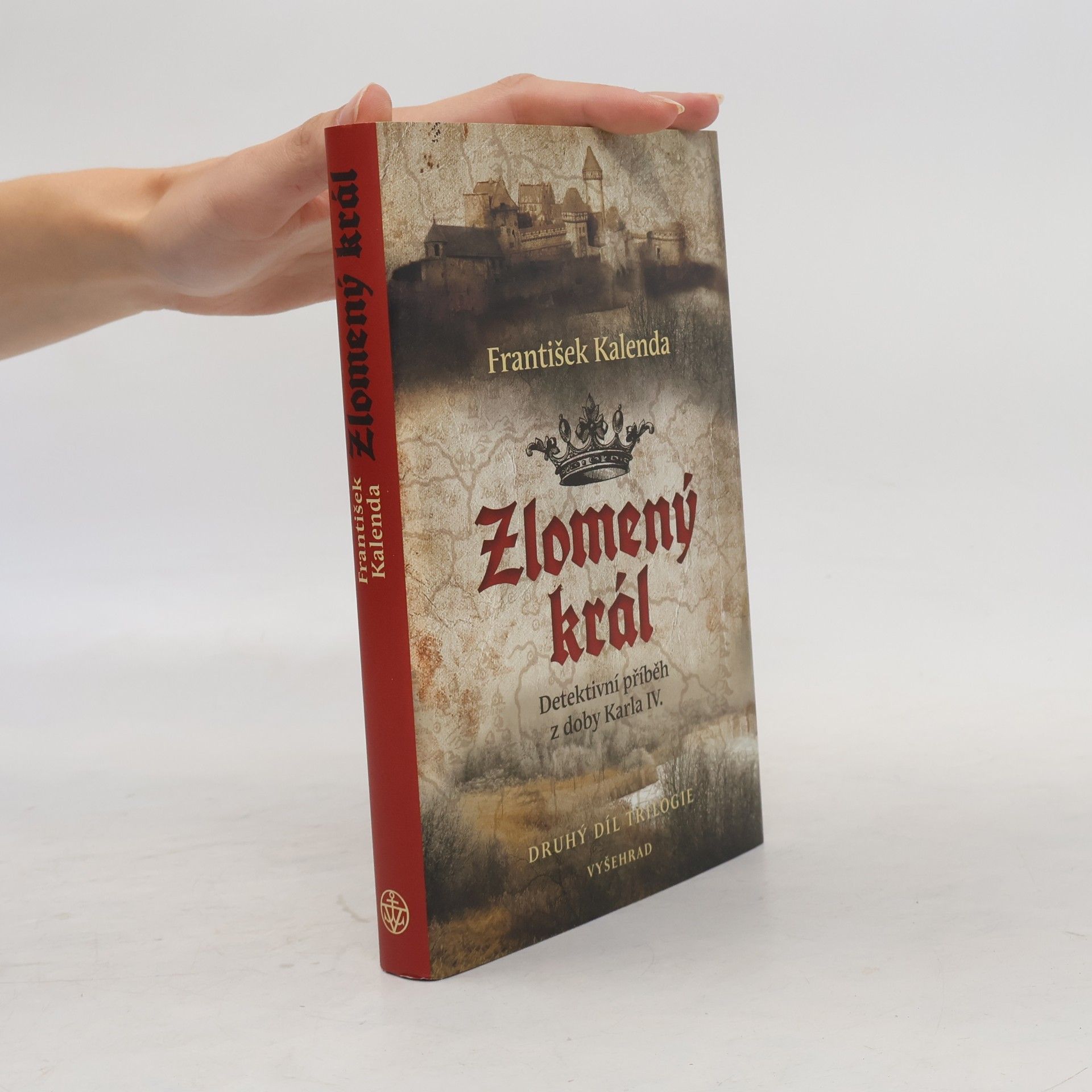 František Kalenda Zlomený král : detektivní příběh z doby Karla IV. : druhý díl trilogie