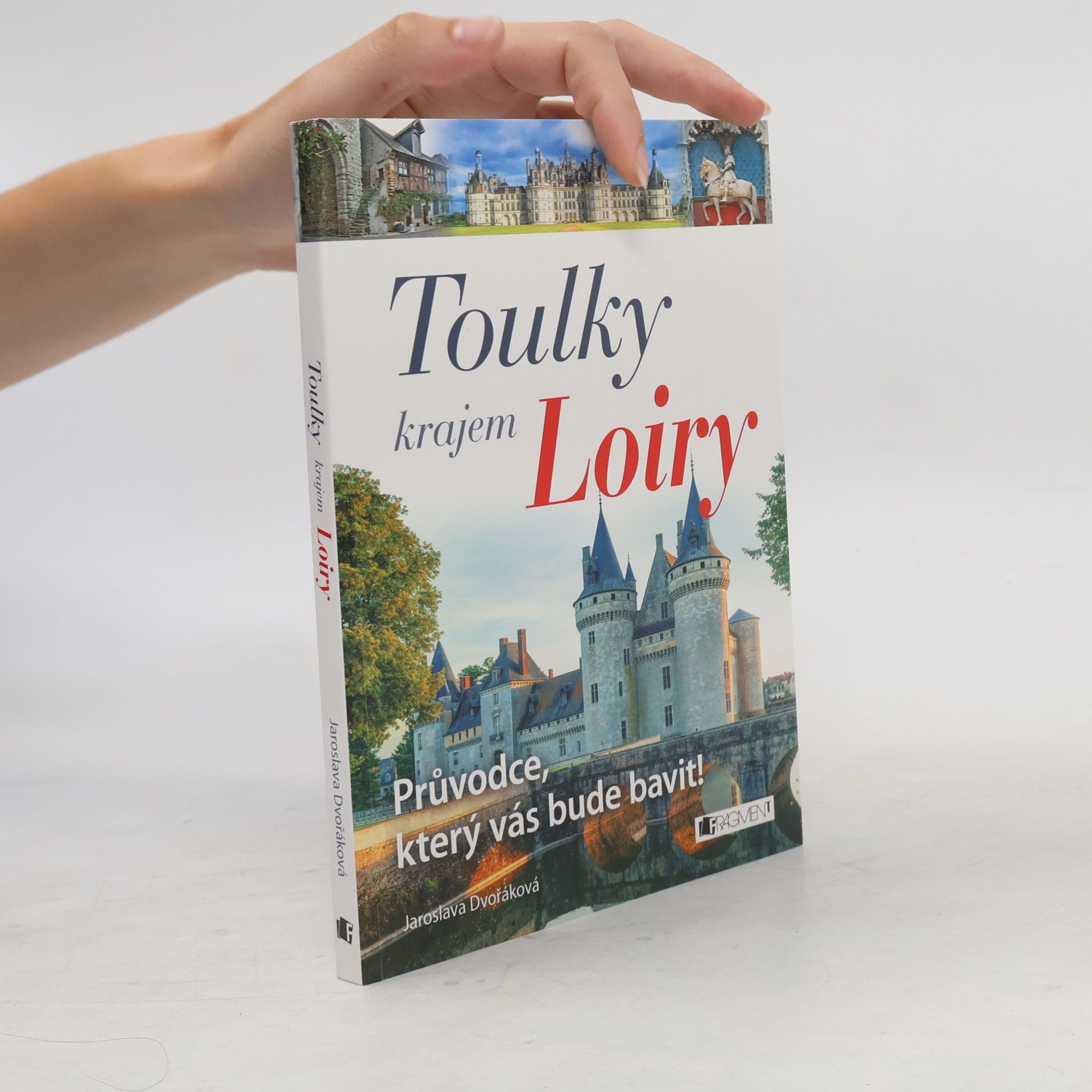 Jaroslava Dvořáková Toulky krajem Loiry