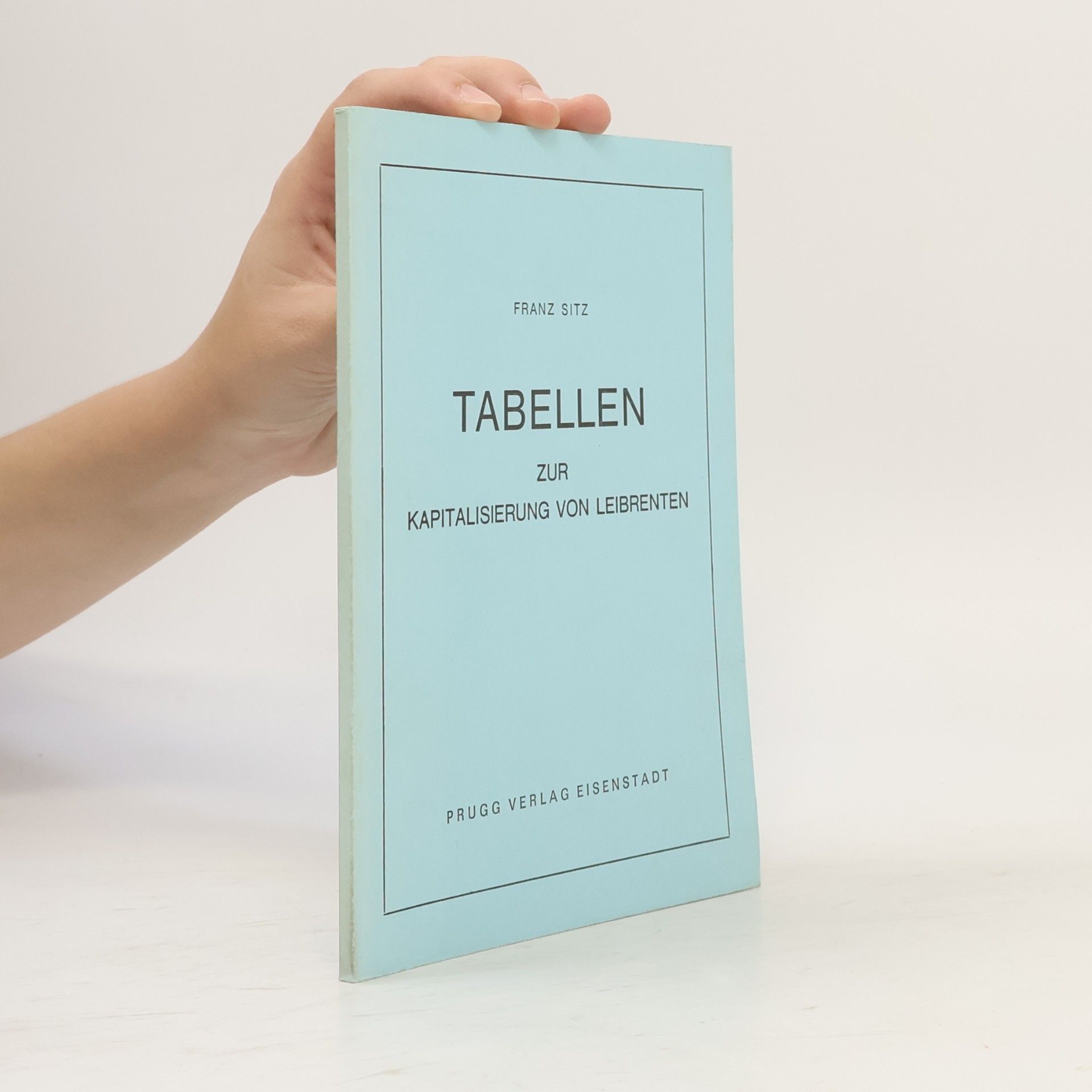 Franz Sitz Tabellen zur Kapitalisierung von Leibrenten