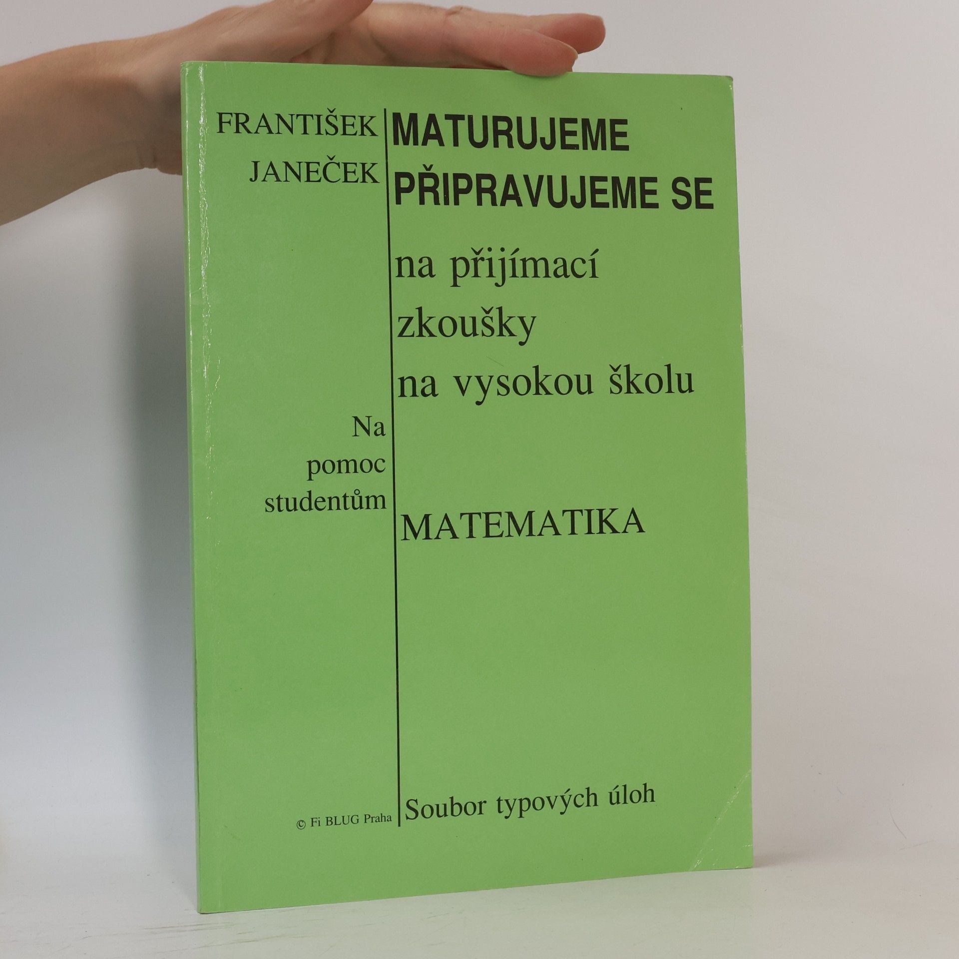 František Janeček Maturujeme. Připravujeme se na přijímací zkoušky na vysokou školu