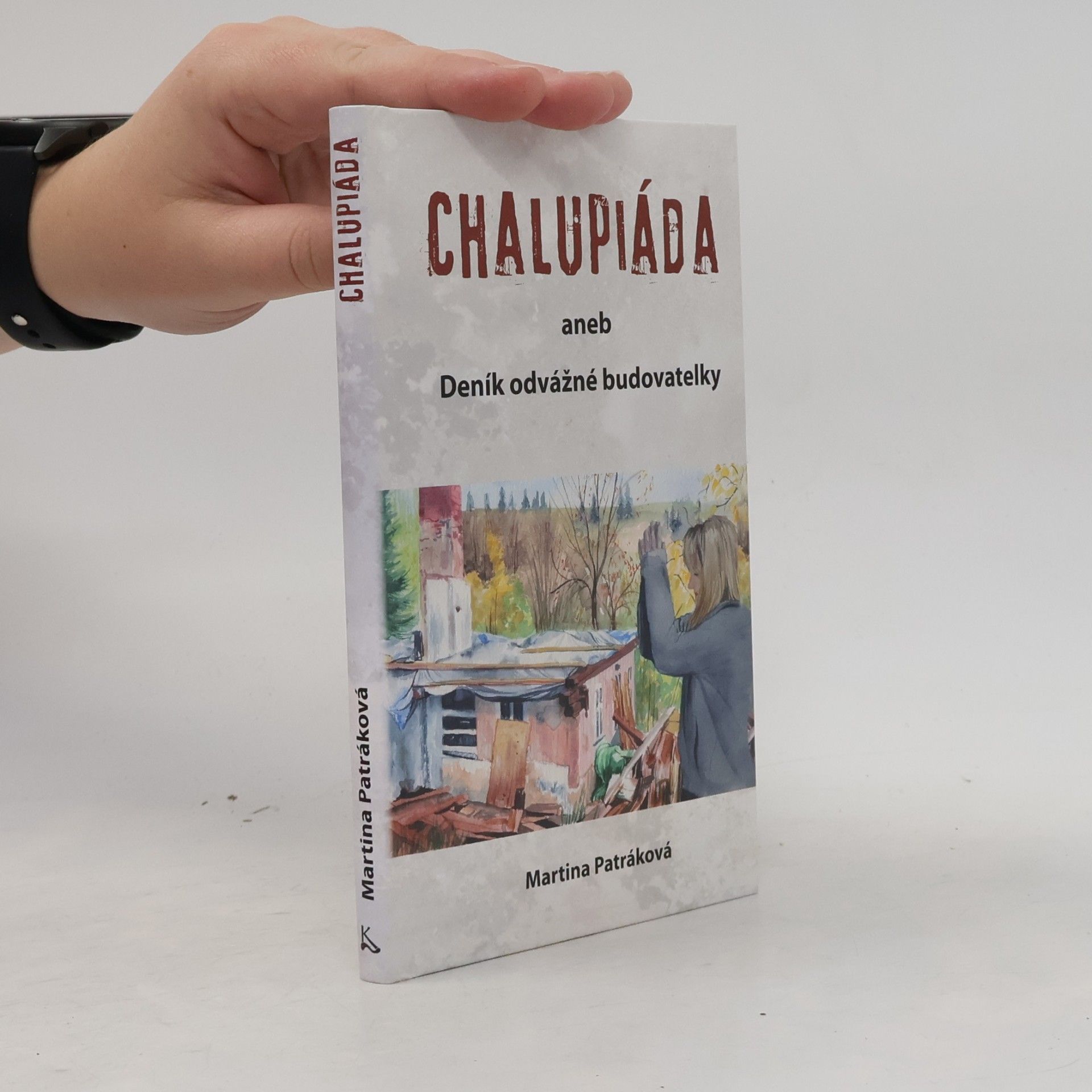 Martina Patráková Chalupiáda, aneb, Deník odvážné budovatelky