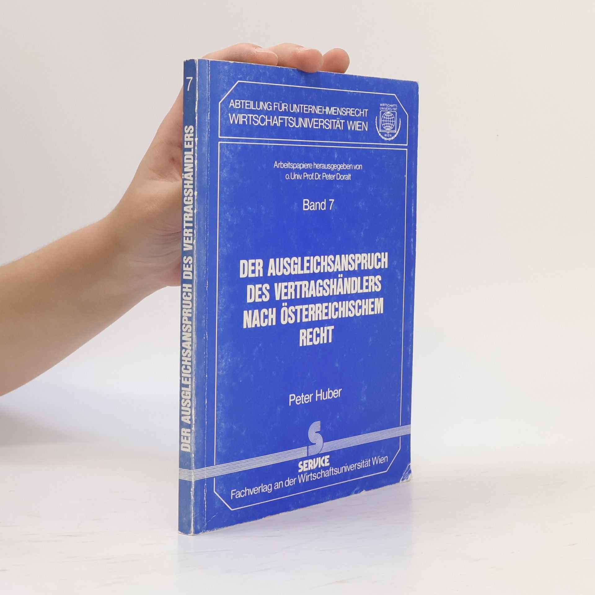 Peter Huber Arbeitspapiere der Abteilung für Unternehmensrecht, Wirtschaftsuniversität Wien - 7: Der Ausgleichsanspruch des Vertragshändlers nach österreichischem Recht