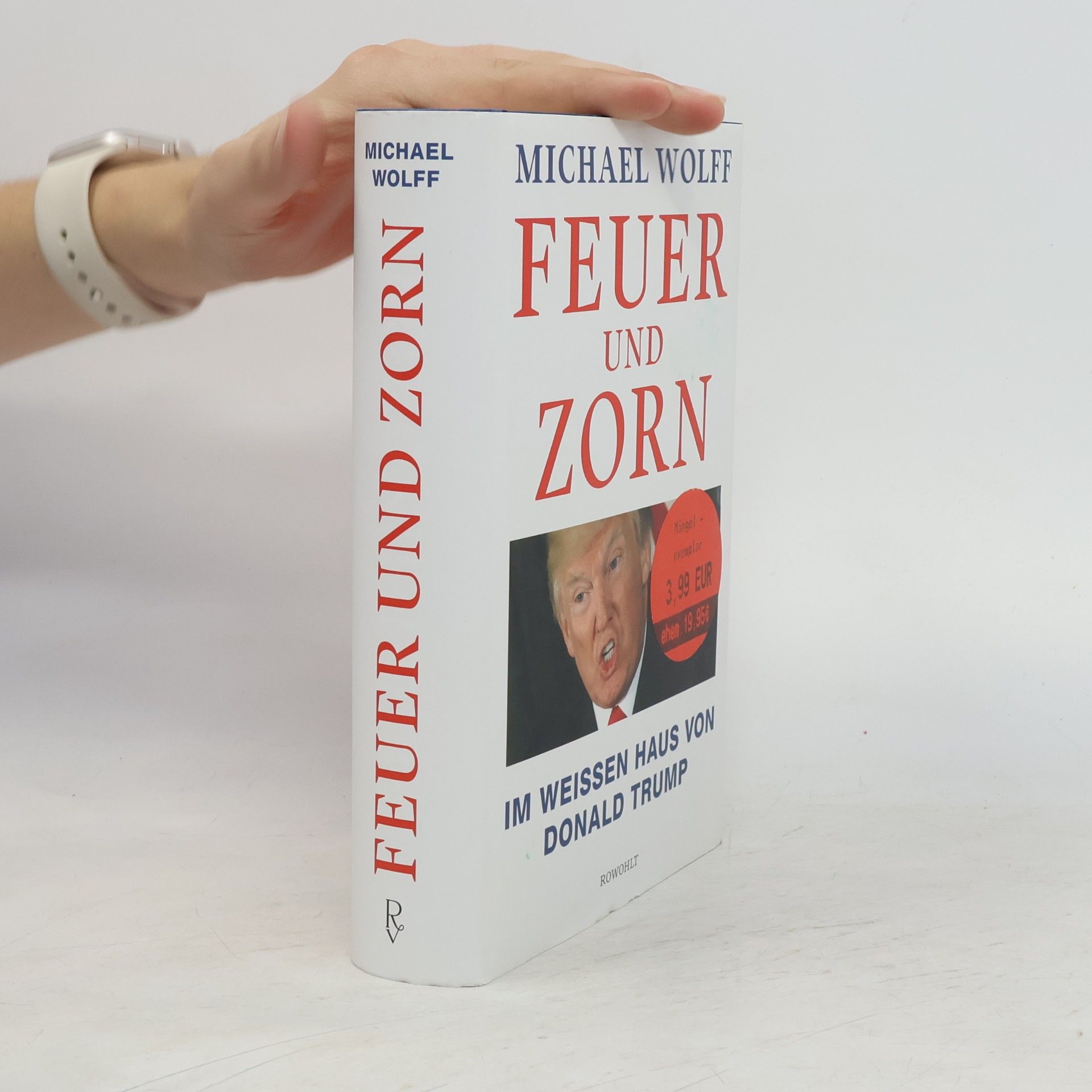 Michael Wolff Feuer und Zorn. Im Weissen Haus von Donald Trump