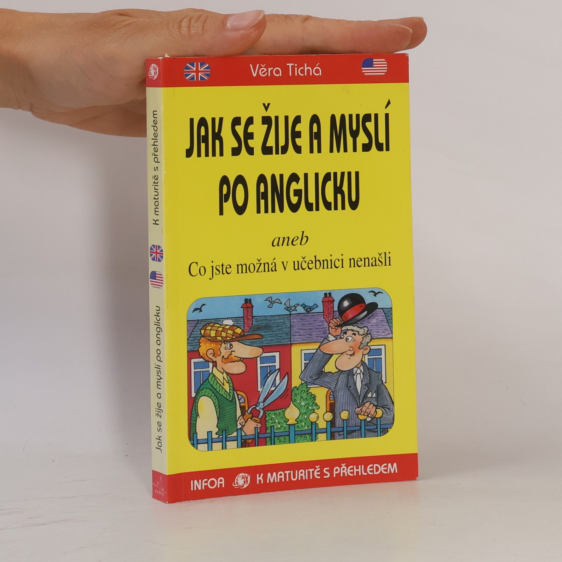 Věra Tichá Jak se žije a myslí po anglicku, aneb, Co jste možná v učebnici nenašli