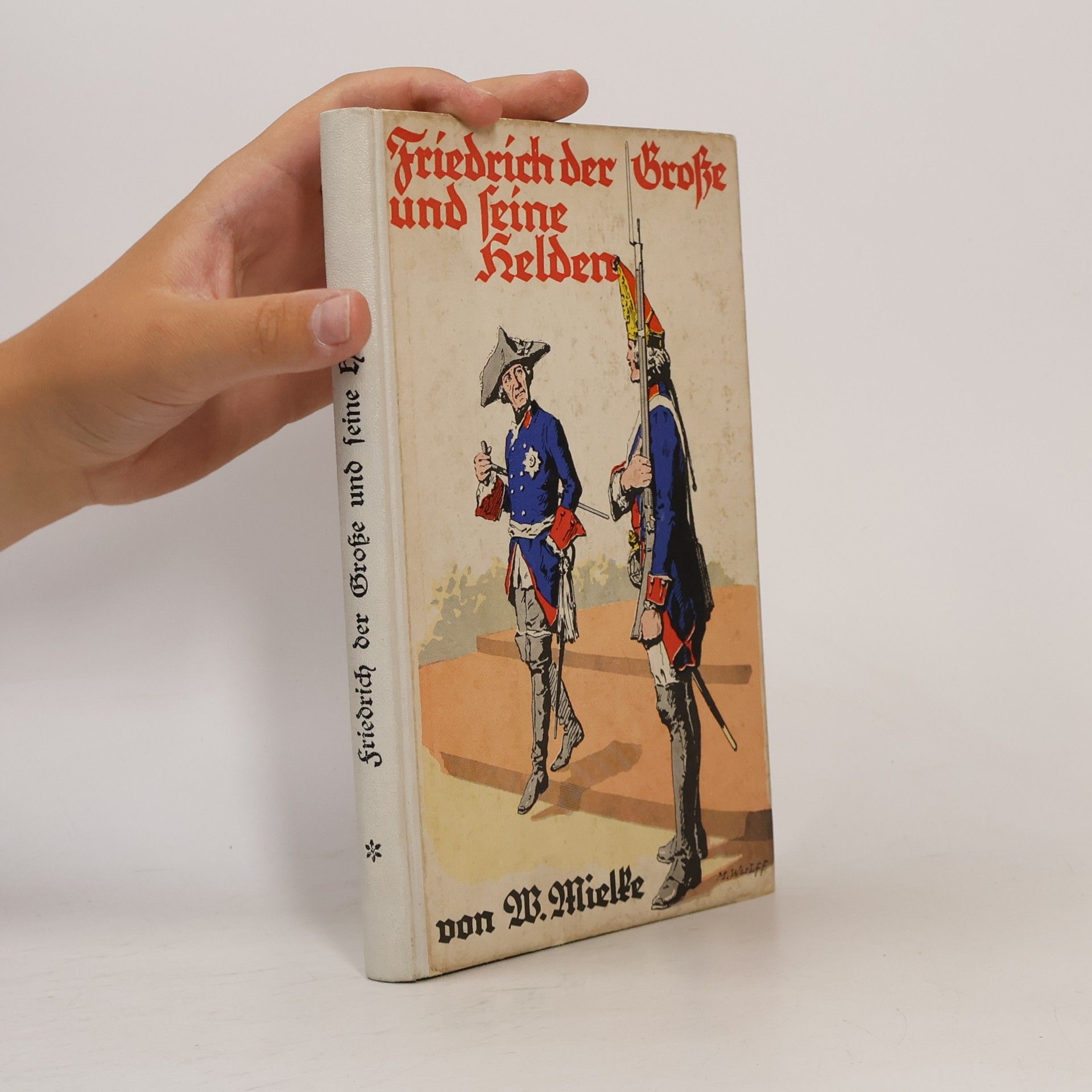 Wilhelm Mielke Friedrich der Große und seine Helden