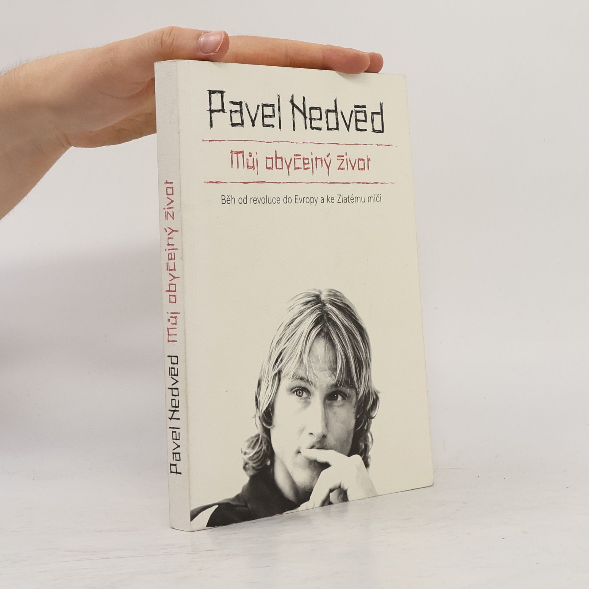 Pavel Nedvěd Můj obyčejný život. Běh od revoluce do Evropy a ke Zlatému míči