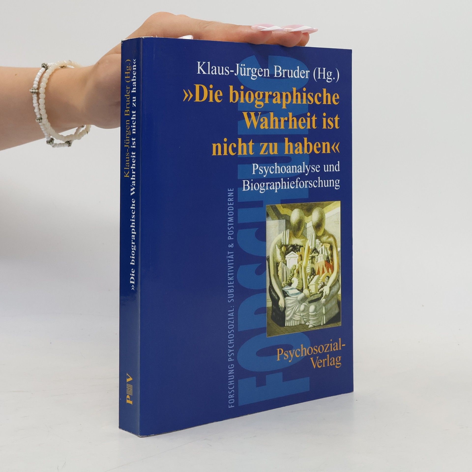 Klaus-Jürgen Bruder Forschung Psychosozial: Subjektivität & Postmoderne: Die biographische Wahrheit ist nicht zu haben