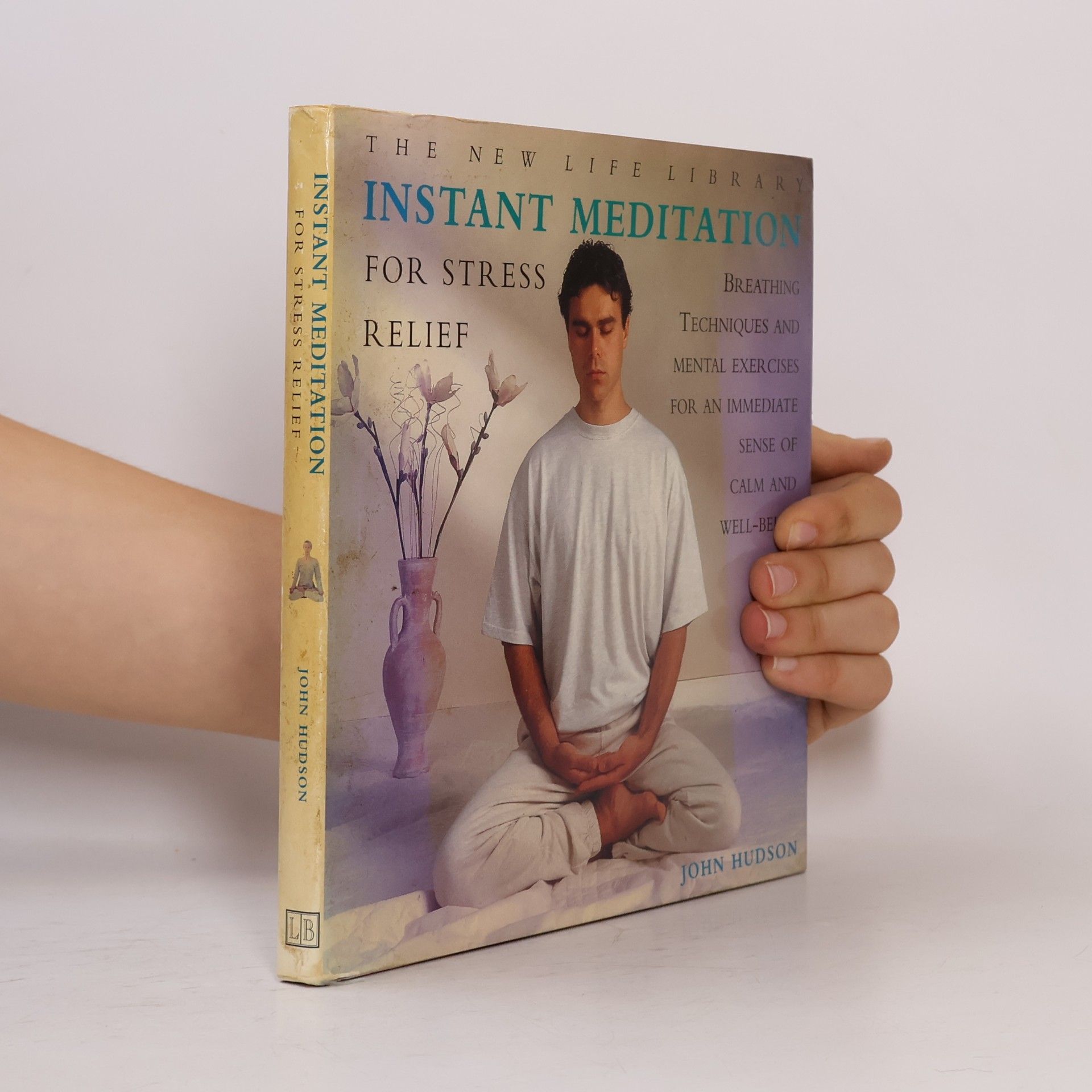 John Hudson The New Life Library: Instant Meditation for Stress Relief