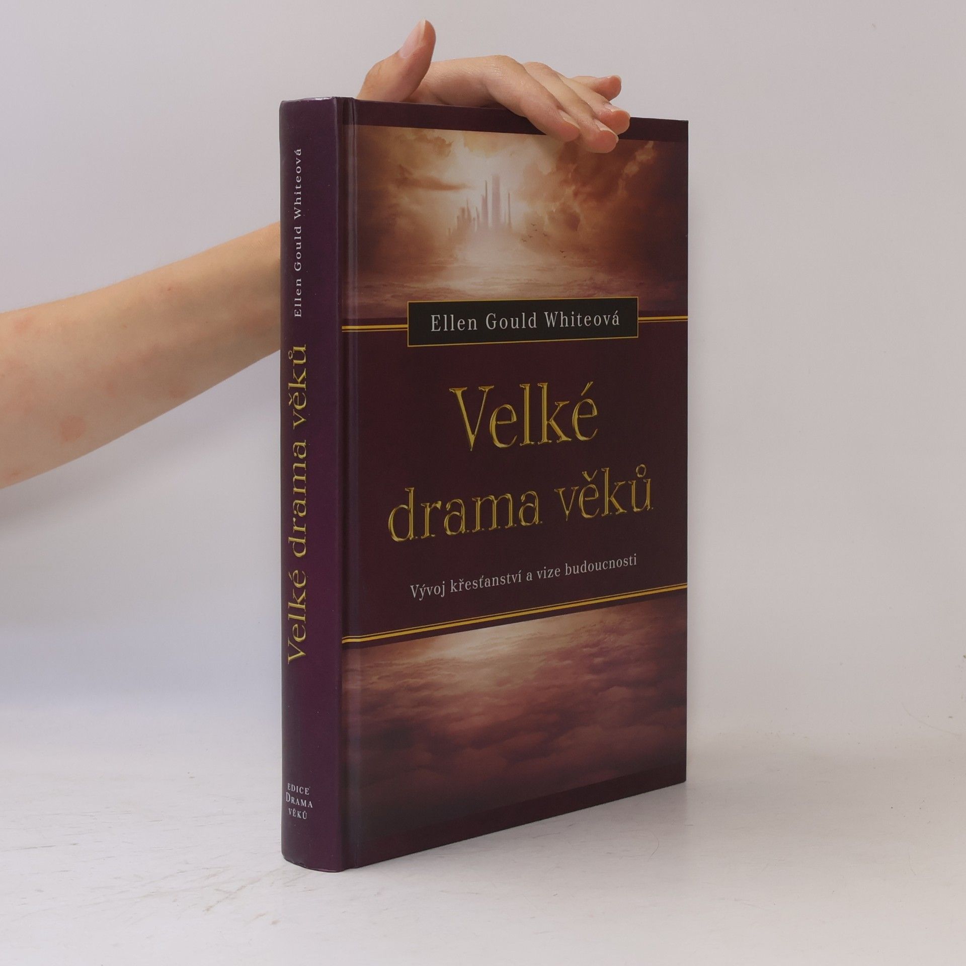 Velké drama věků. Vývoj křesťanství a vize budoucnosti