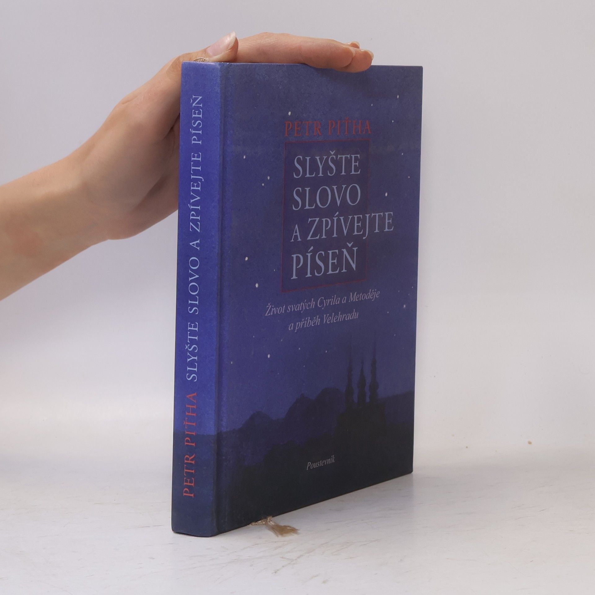 Slyšte slovo a zpívejte píseň : život svatých Cyrila a Metoděje a příběh Velehradu