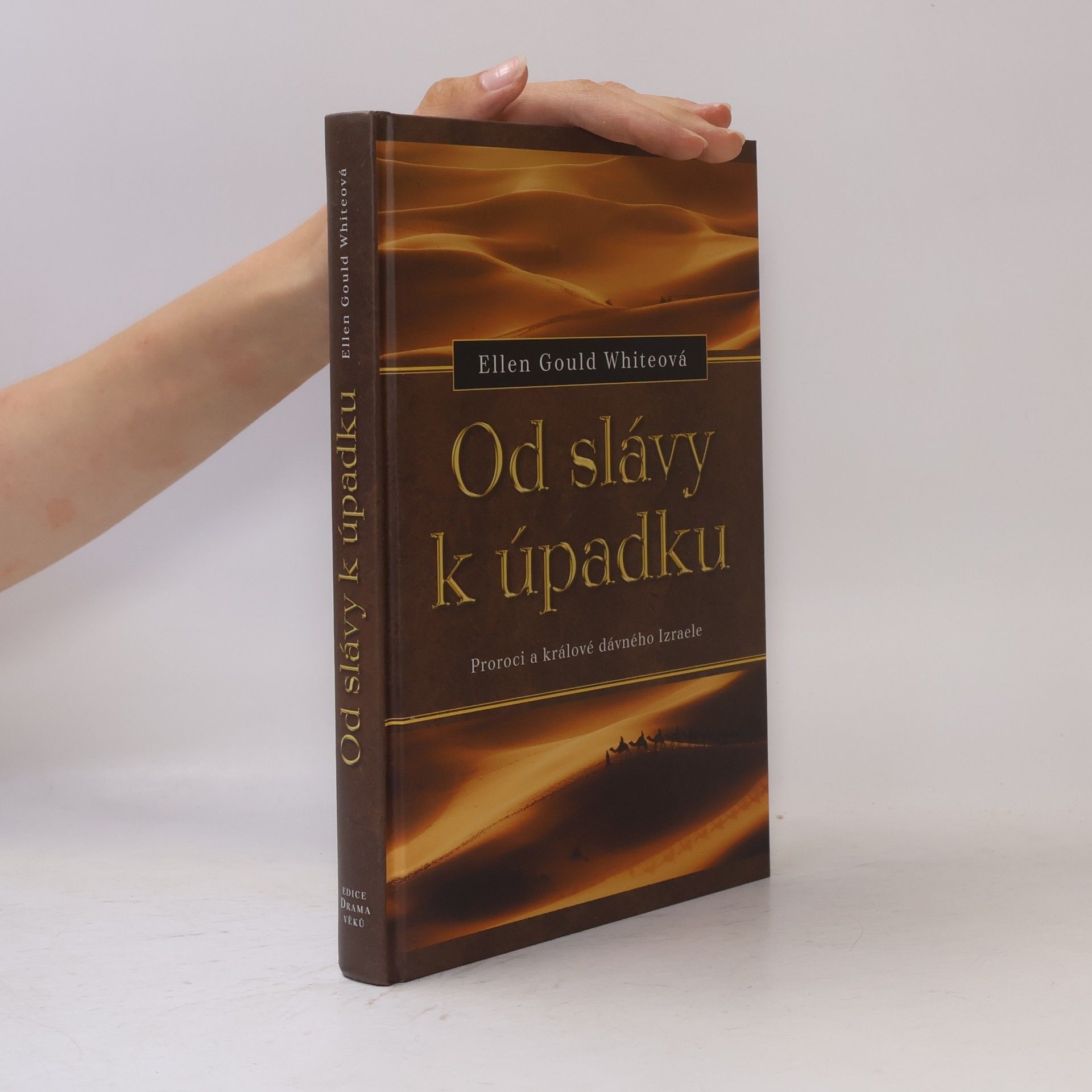 Ellen G. White Od slávy k úpadku: Proroci a králové dávného Izraele