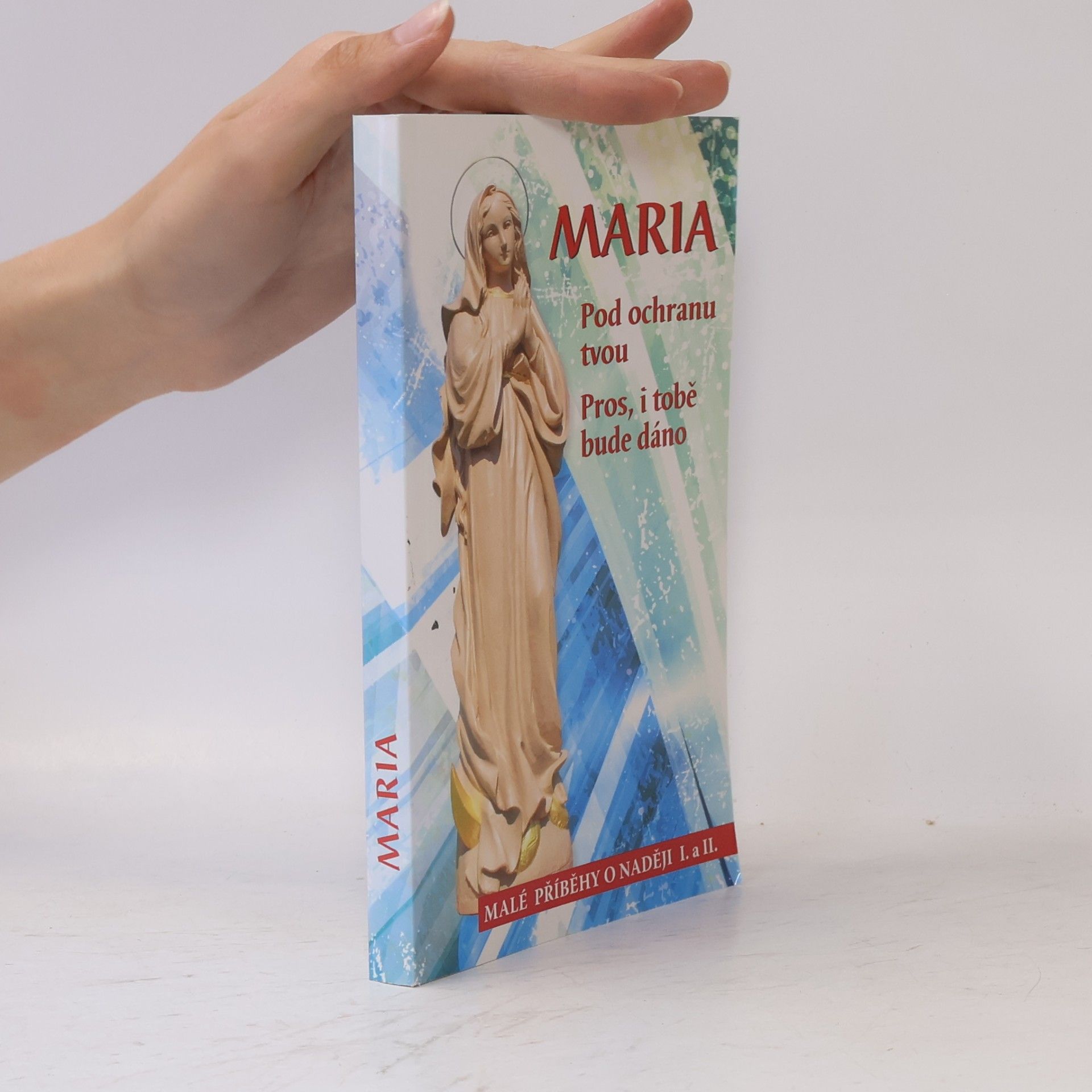 Collectif d'auteurs Maria: Malé příběhy o naději I. a II.